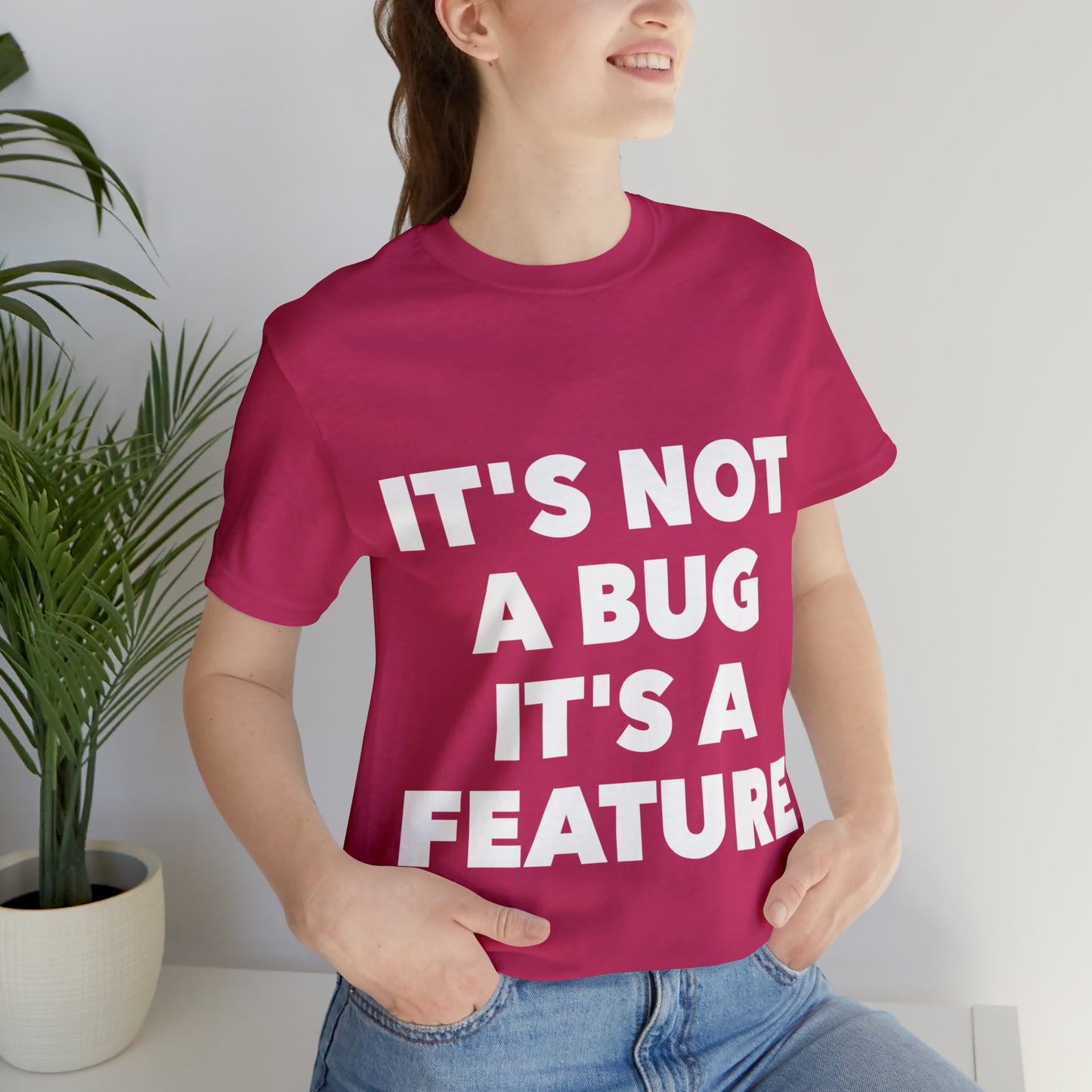 It's Not A Bug, It's A Feature Funny IT Developer Programming Nerdy Humor Unisex Jersey Short Sleeve T-Shirt