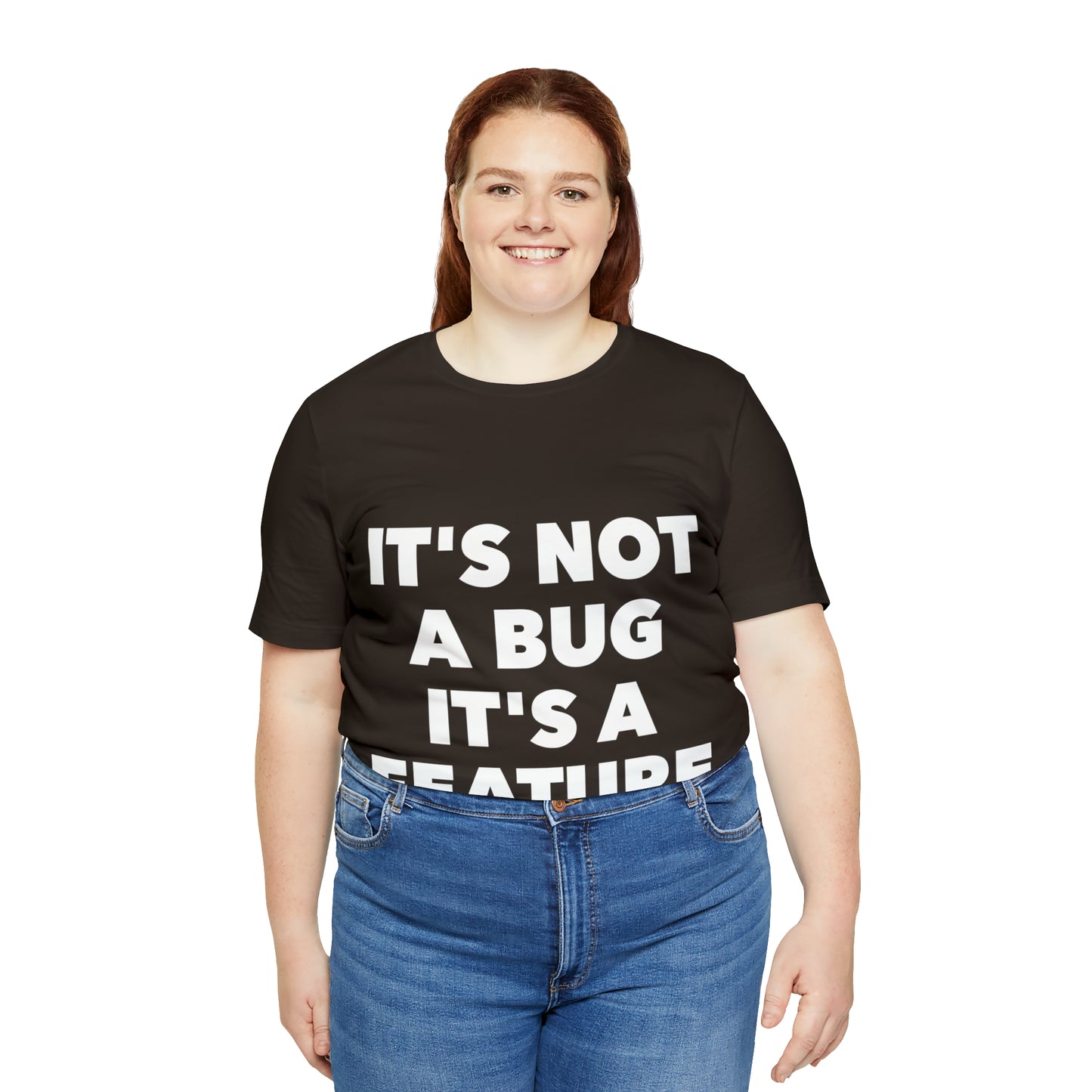 It's Not A Bug, It's A Feature Funny IT Developer Programming Nerdy Humor Unisex Jersey Short Sleeve T-Shirt