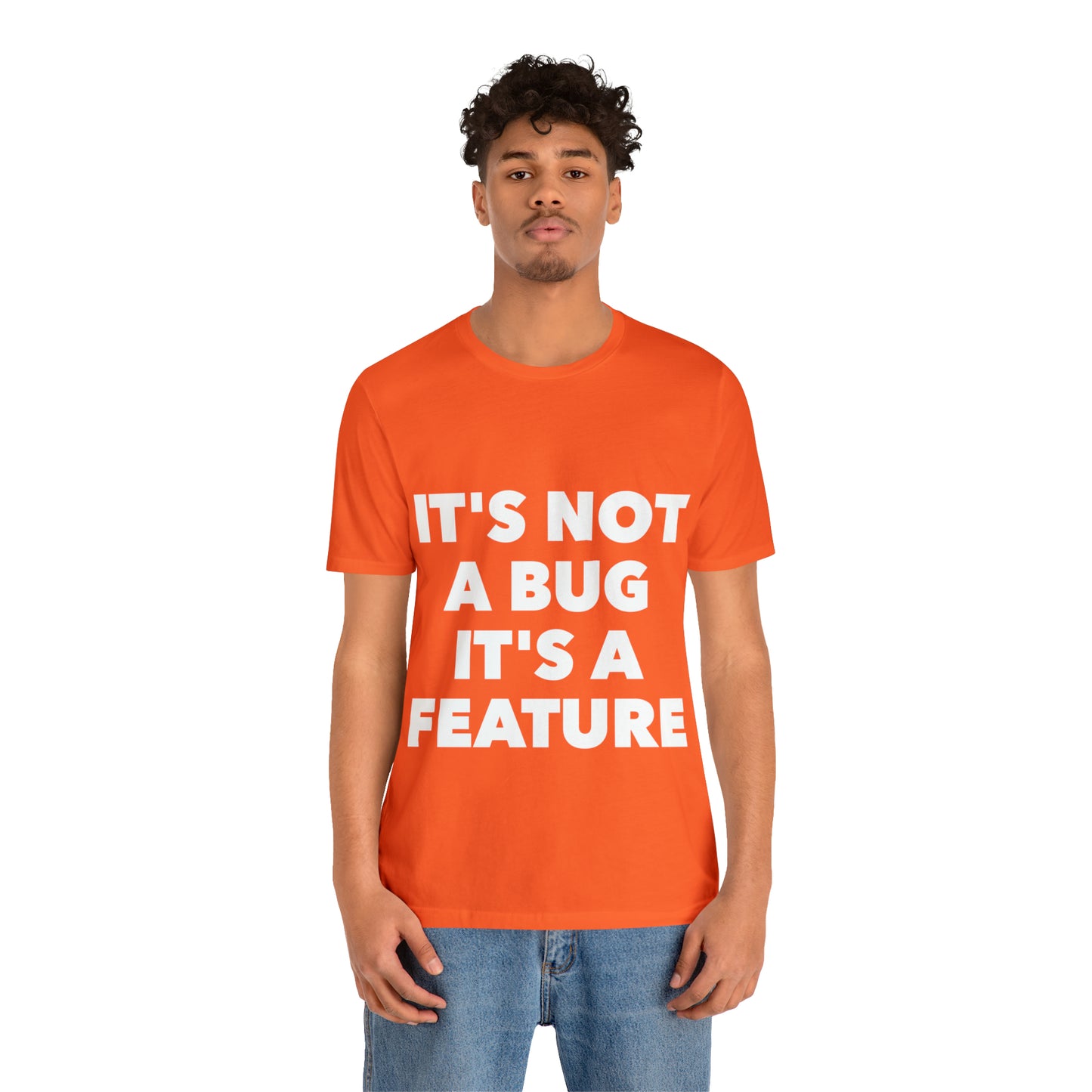 It's Not A Bug, It's A Feature Funny IT Developer Programming Nerdy Humor Unisex Jersey Short Sleeve T-Shirt