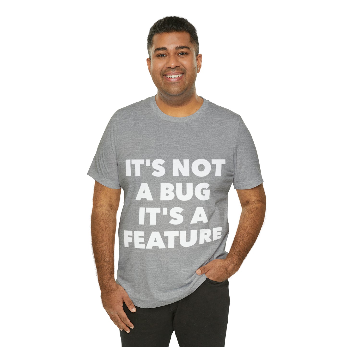 It's Not A Bug, It's A Feature Funny IT Developer Programming Nerdy Humor Unisex Jersey Short Sleeve T-Shirt