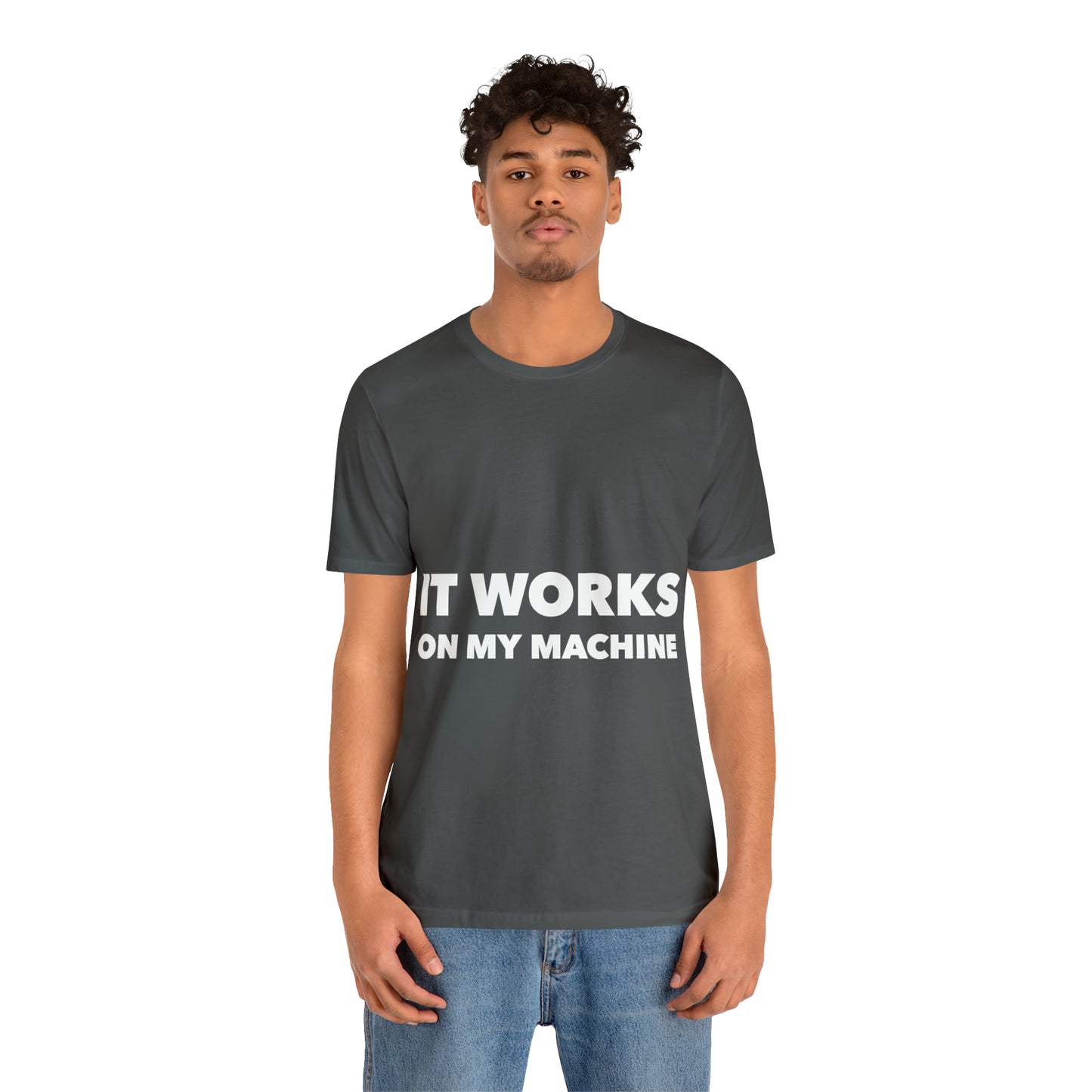 It Works On My Machine Funny IT Developer Programming Nerdy Unisex Jersey Short Sleeve T-Shirt