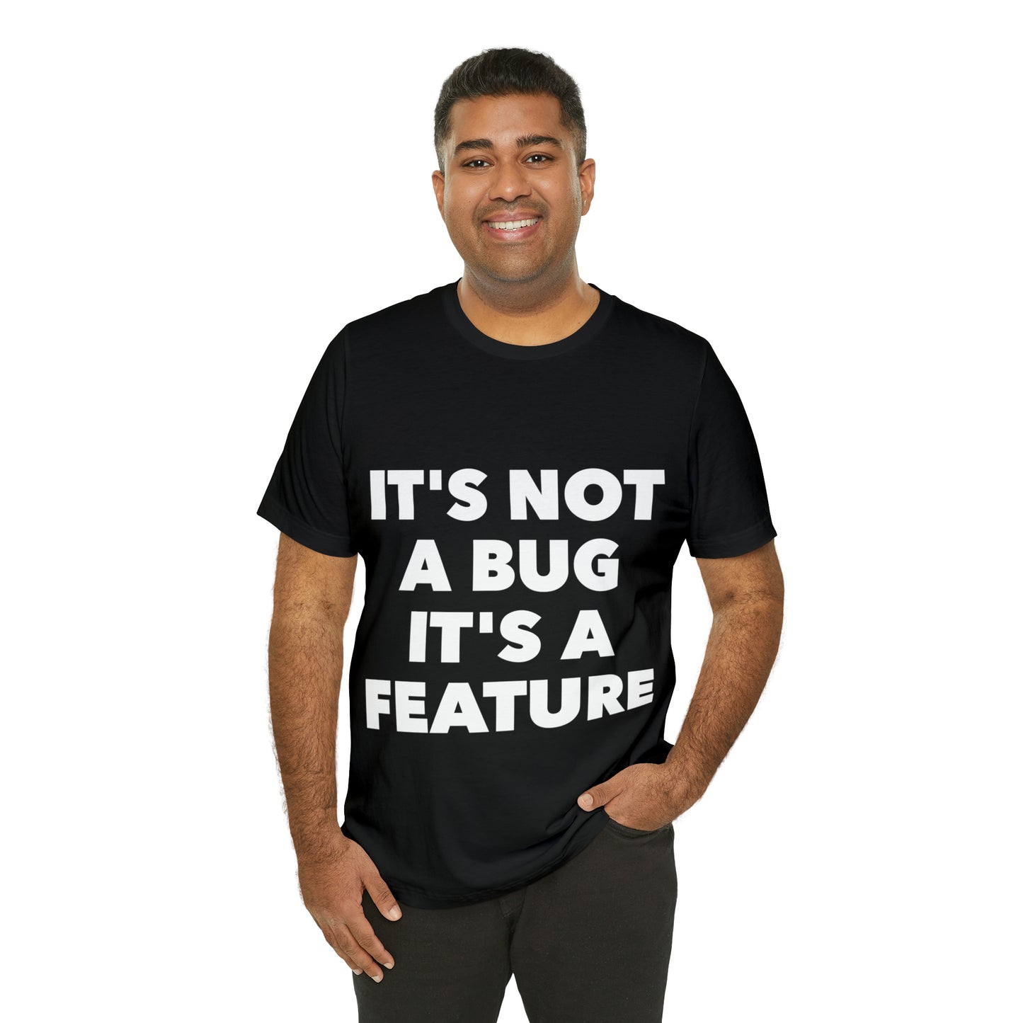 It's Not A Bug, It's A Feature Funny IT Developer Programming Nerdy Humor Unisex Jersey Short Sleeve T-Shirt