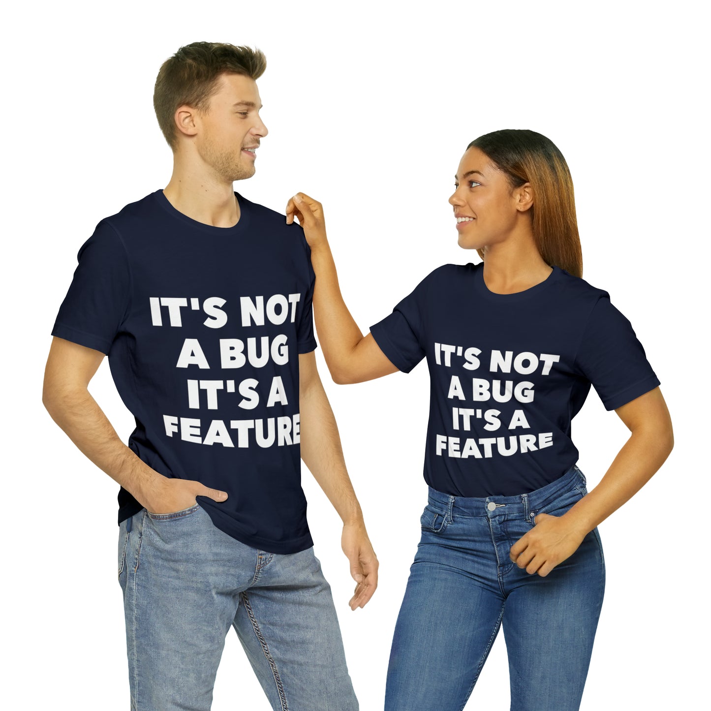 It's Not A Bug, It's A Feature Funny IT Developer Programming Nerdy Humor Unisex Jersey Short Sleeve T-Shirt