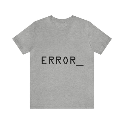 Error Programming IT for Computer Security Hackers Unisex Jersey Short Sleeve T-Shirt