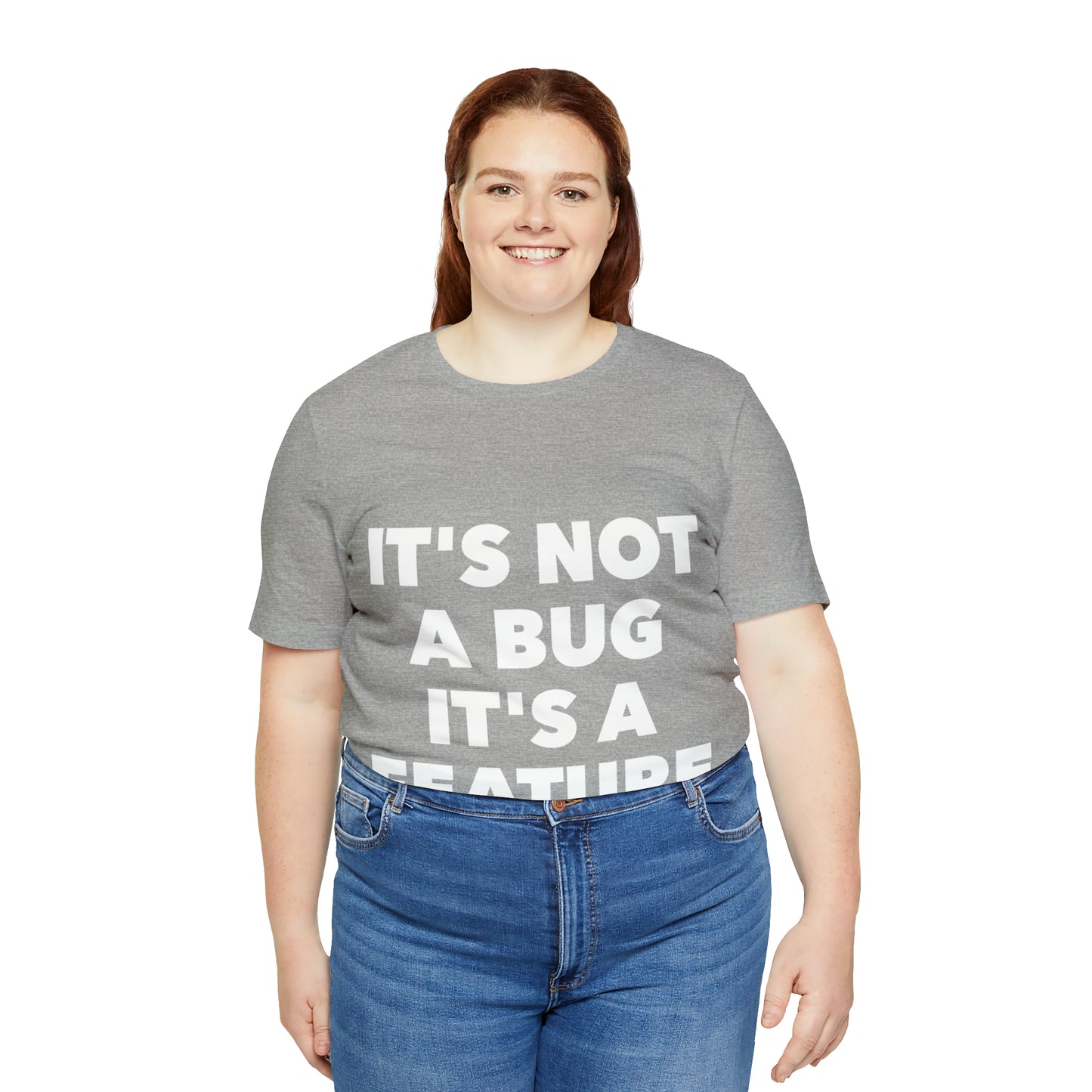 It's Not A Bug, It's A Feature Funny IT Developer Programming Nerdy Humor Unisex Jersey Short Sleeve T-Shirt