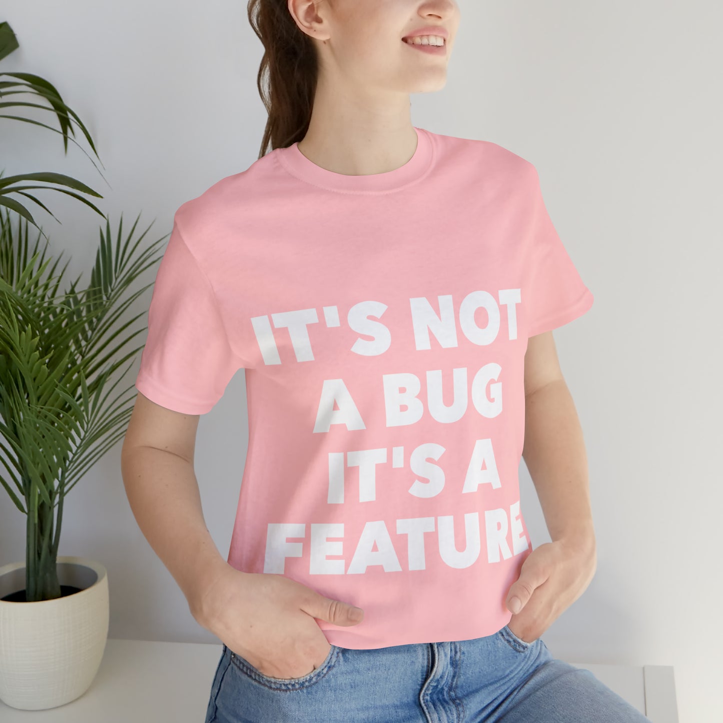 It's Not A Bug, It's A Feature Funny IT Developer Programming Nerdy Humor Unisex Jersey Short Sleeve T-Shirt