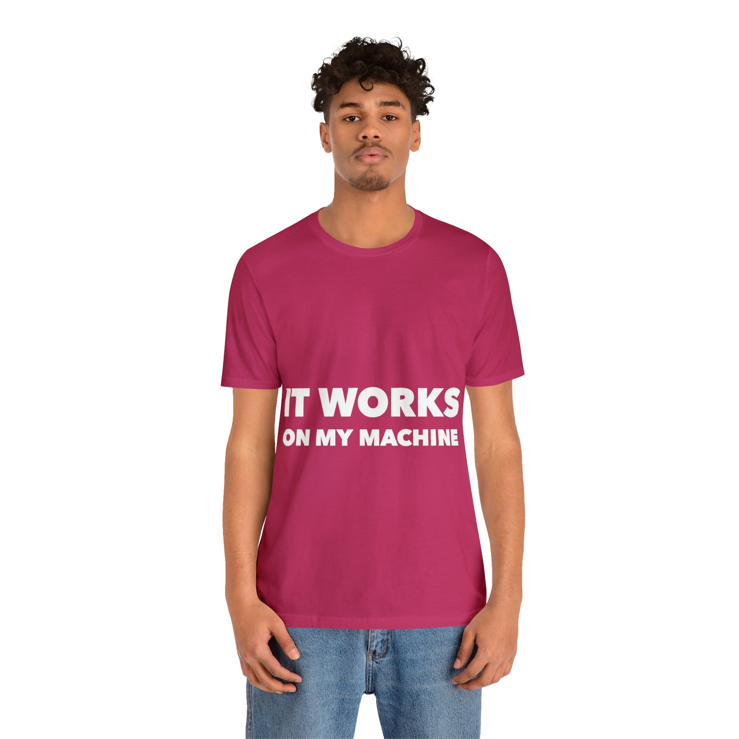 It Works On My Machine Funny IT Developer Programming Nerdy Unisex Jersey Short Sleeve T-Shirt