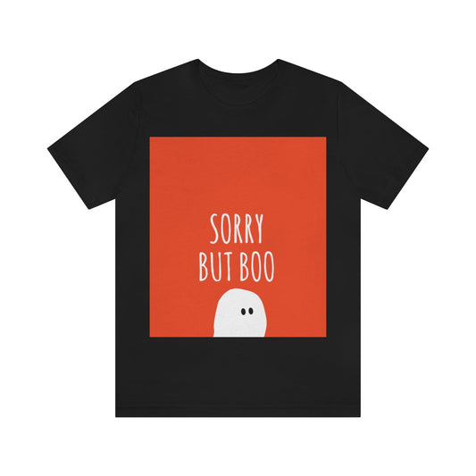 Sorry But Boo Funny Ghost Halloween Unisex Jersey Short Sleeve T-Shirt Ichaku [Perfect Gifts Selection]