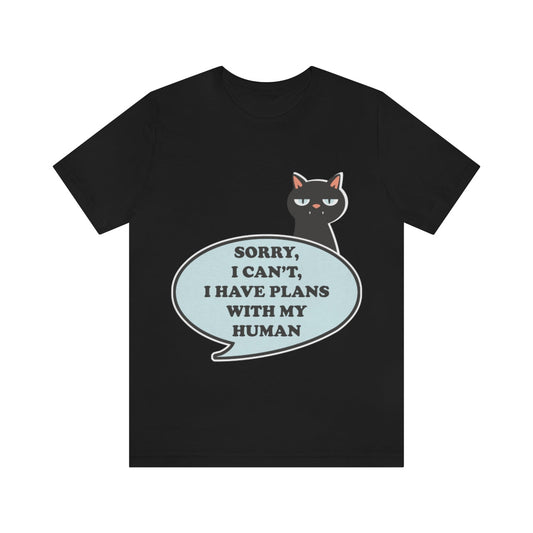 Sorry, I Can`T, I Have Plans With My Cat Funny Slogan For Cat Lovers Unisex Jersey Short Sleeve T-Shirt Ichaku [Perfect Gifts Selection]