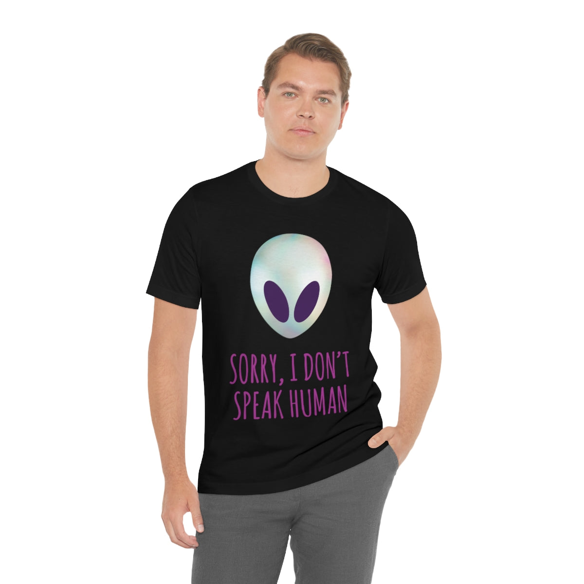 Sorry I Don` Speak Human Funny Aliens UFO Unisex Jersey Short Sleeve T-Shirt Ichaku [Perfect Gifts Selection]