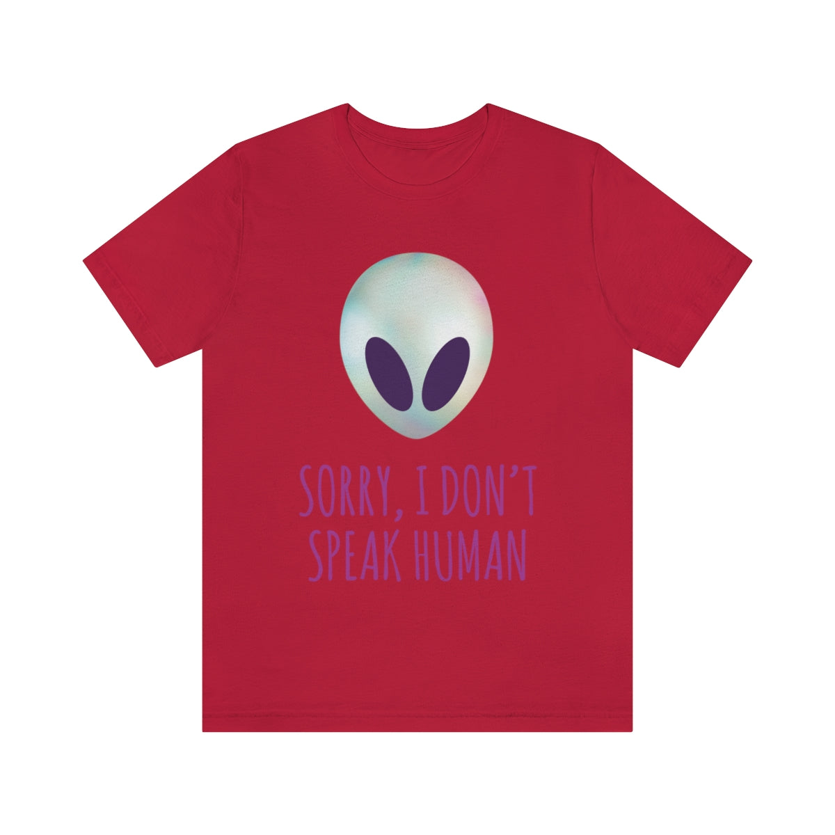 Sorry I Don` Speak Human Funny Aliens UFO Unisex Jersey Short Sleeve T-Shirt Ichaku [Perfect Gifts Selection]