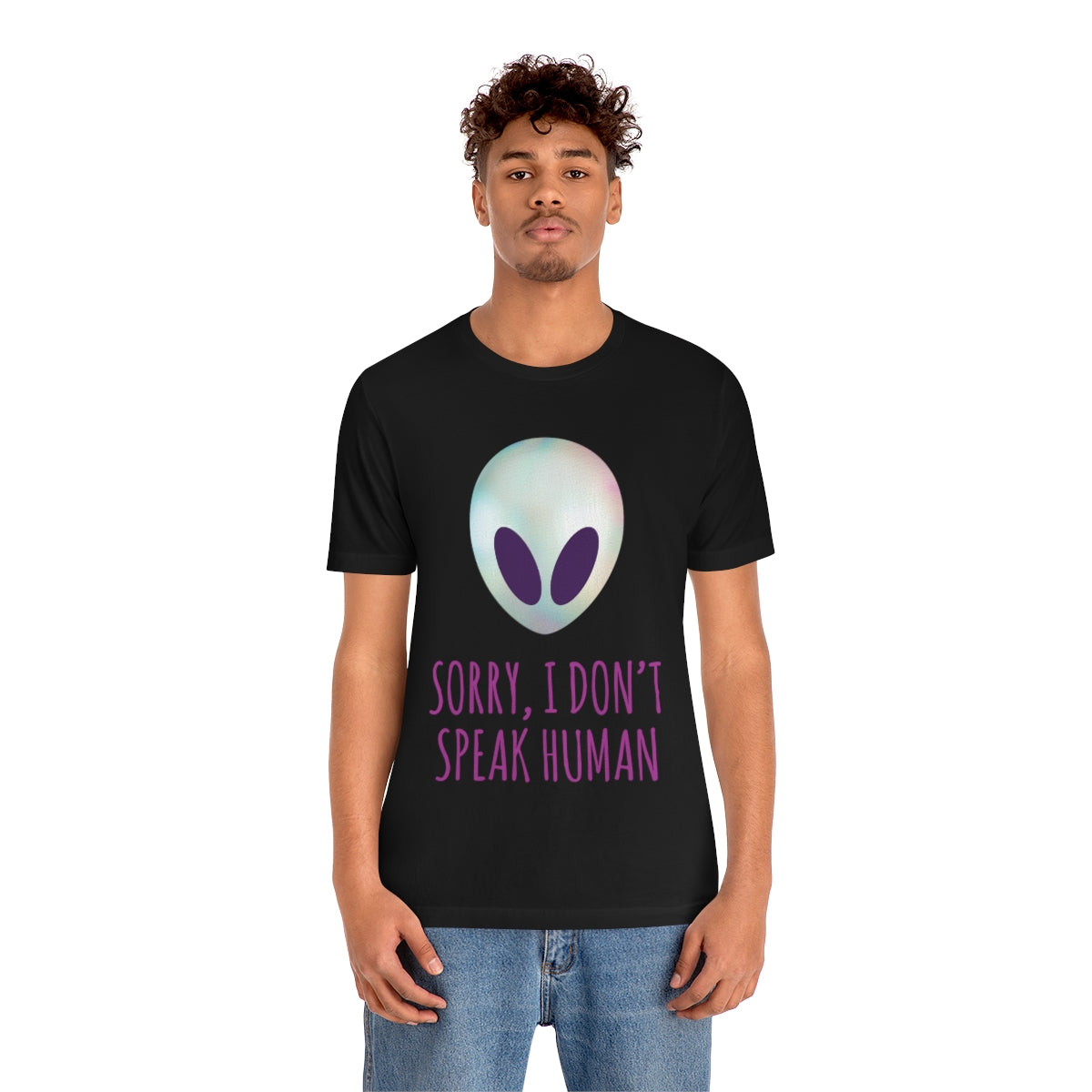 Sorry I Don` Speak Human Funny Aliens UFO Unisex Jersey Short Sleeve T-Shirt Ichaku [Perfect Gifts Selection]