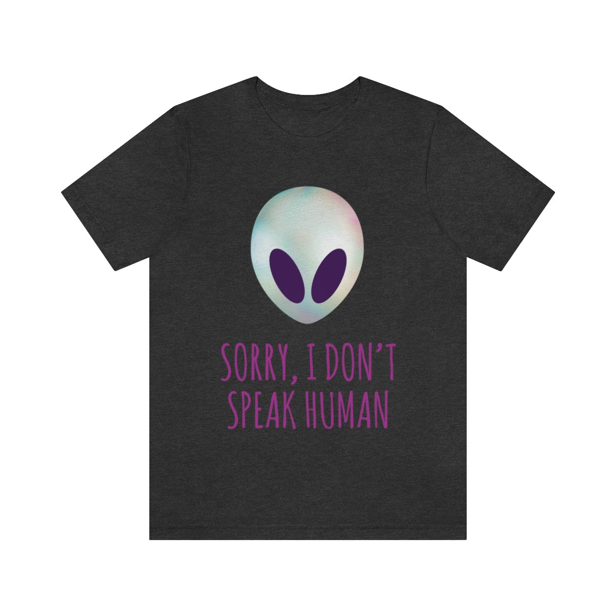 Sorry I Don` Speak Human Funny Aliens UFO Unisex Jersey Short Sleeve T-Shirt Ichaku [Perfect Gifts Selection]