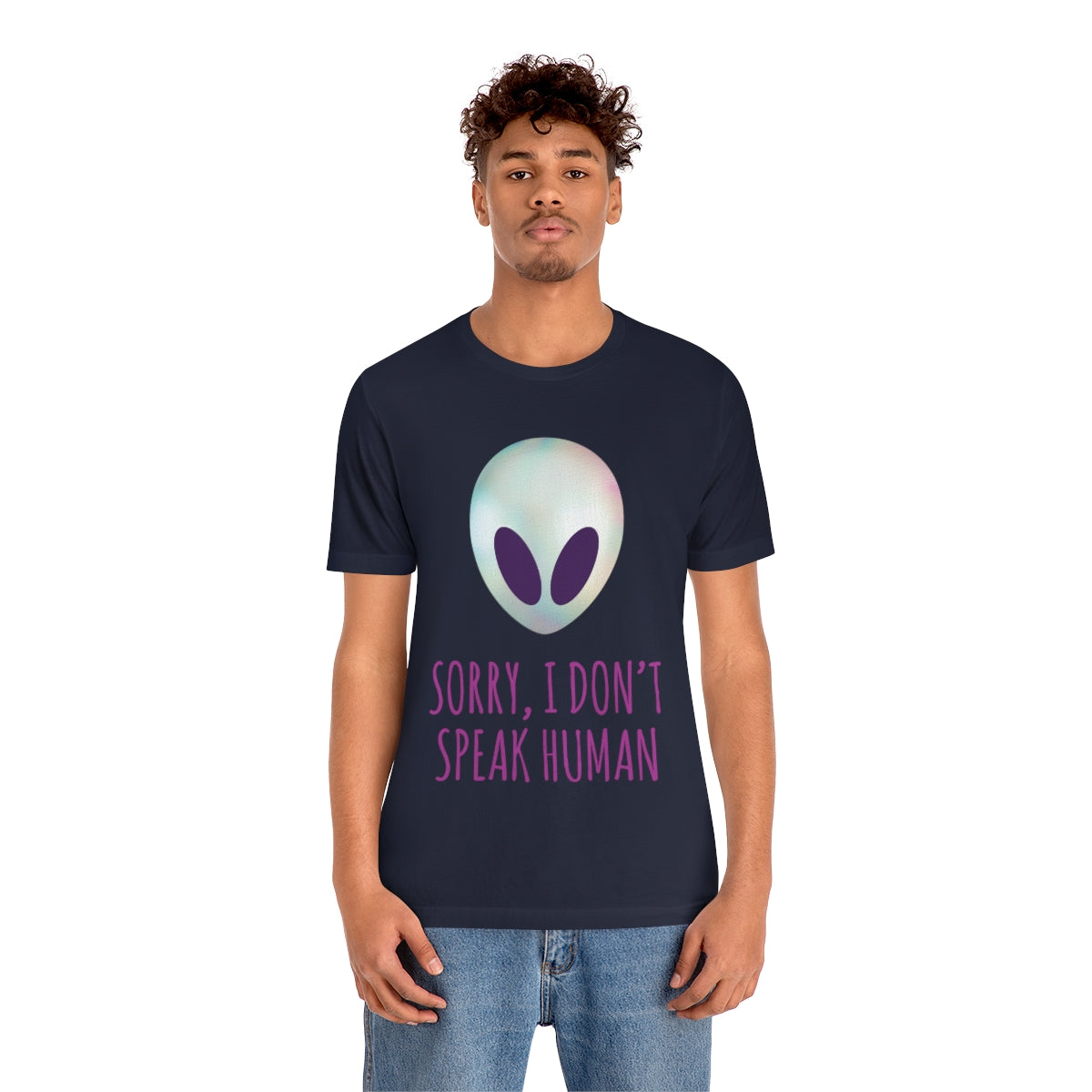 Sorry I Don` Speak Human Funny Aliens UFO Unisex Jersey Short Sleeve T-Shirt Ichaku [Perfect Gifts Selection]