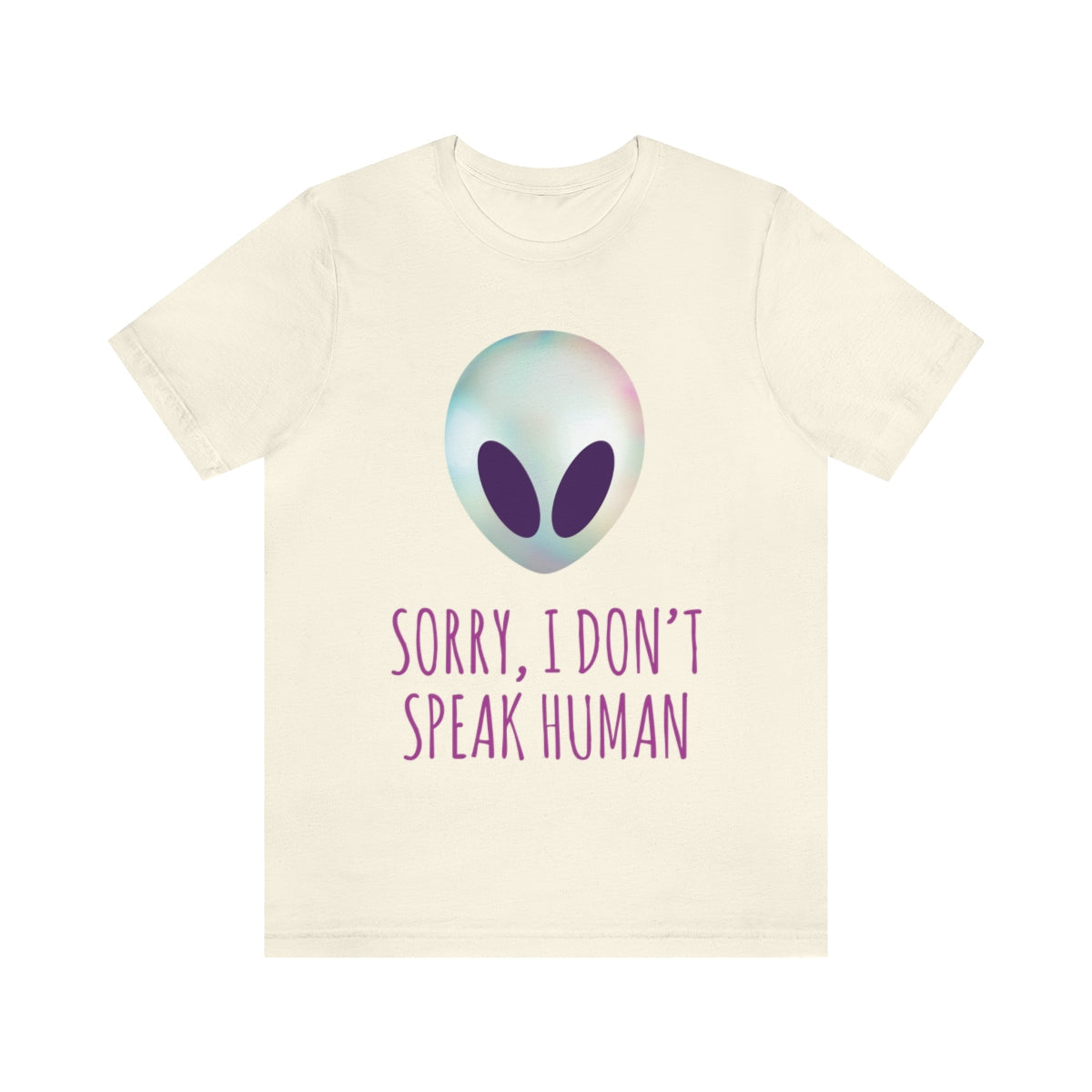 Sorry I Don` Speak Human Funny Aliens UFO Unisex Jersey Short Sleeve T-Shirt Ichaku [Perfect Gifts Selection]