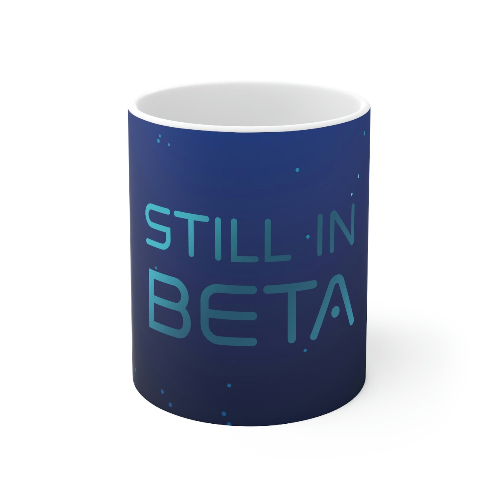 Still in Beta IT Funny Quotes Art Ceramic Mug 11oz Ichaku [Perfect Gifts Selection]