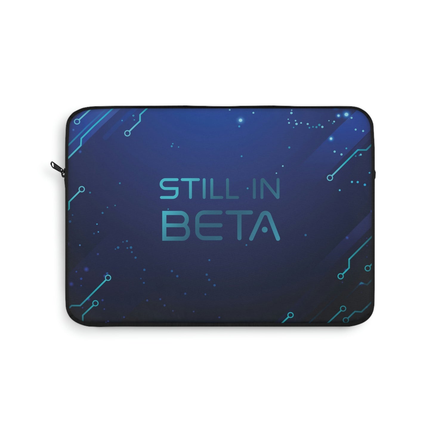 Still in Beta IT Funny Quotes Art Laptop Sleeve Ichaku [Perfect Gifts Selection]