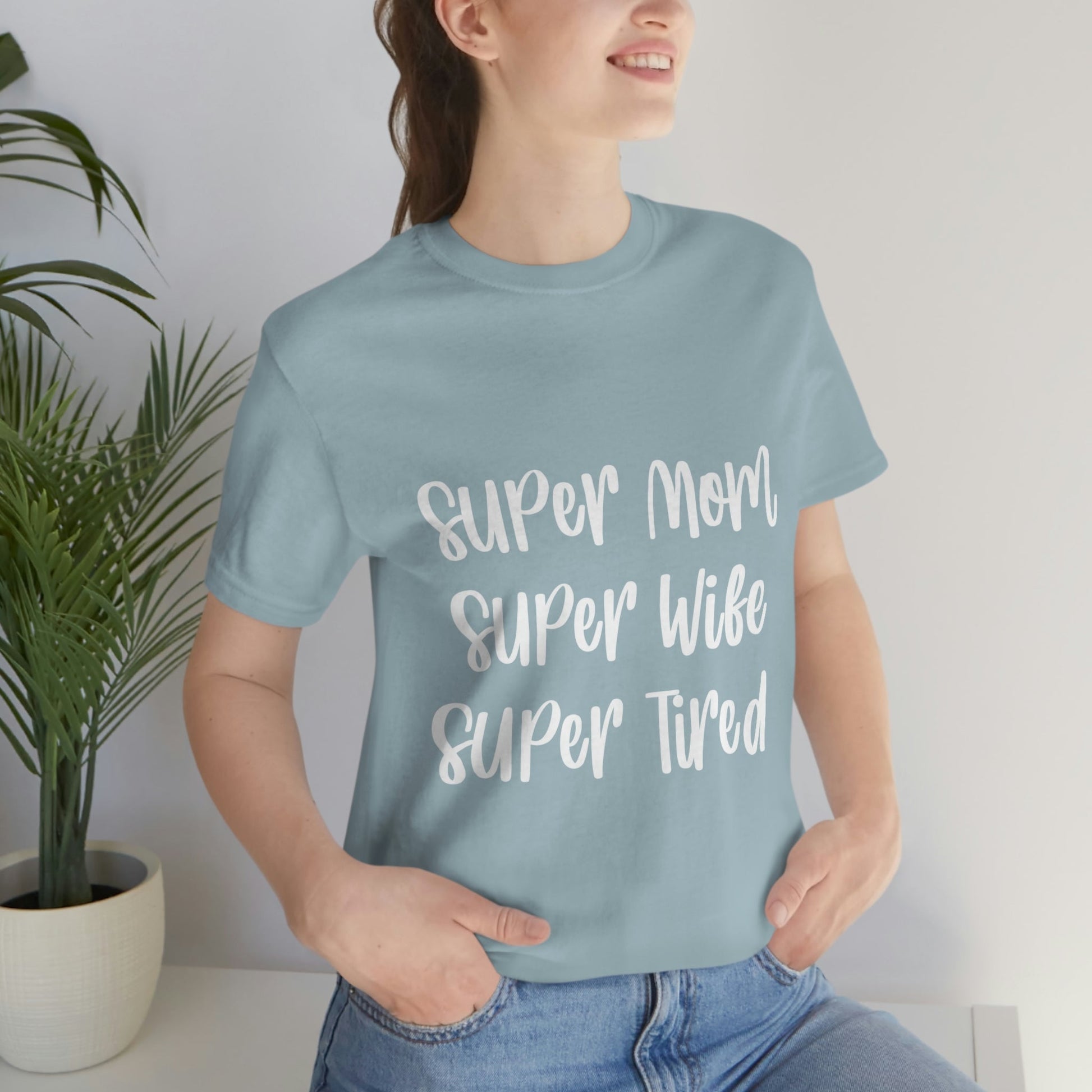 Super Mom Super Wife Super Tired International Mothers Day Unisex Jersey Short Sleeve T-Shirt Ichaku [Perfect Gifts Selection]