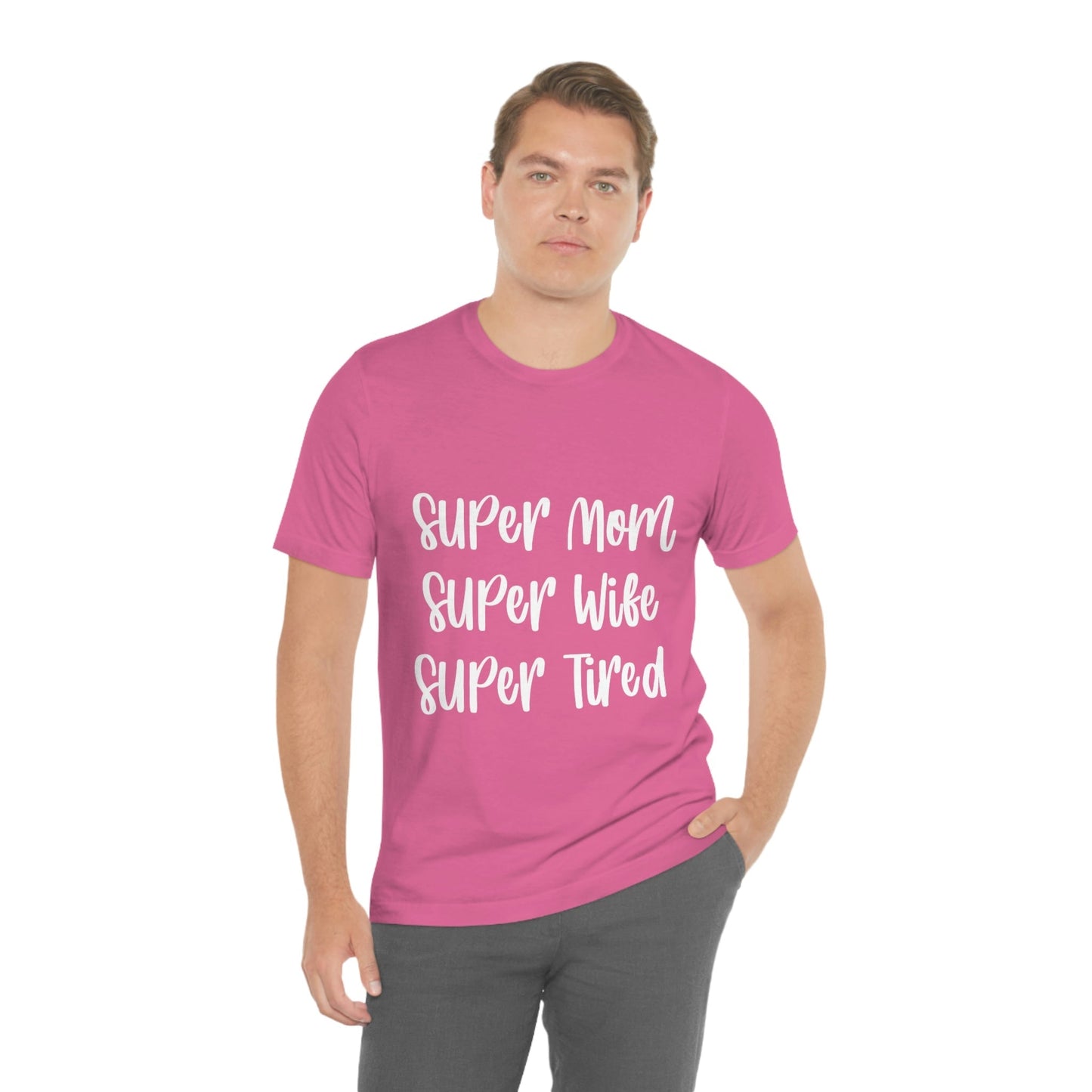 Super Mom Super Wife Super Tired International Mothers Day Unisex Jersey Short Sleeve T-Shirt Ichaku [Perfect Gifts Selection]