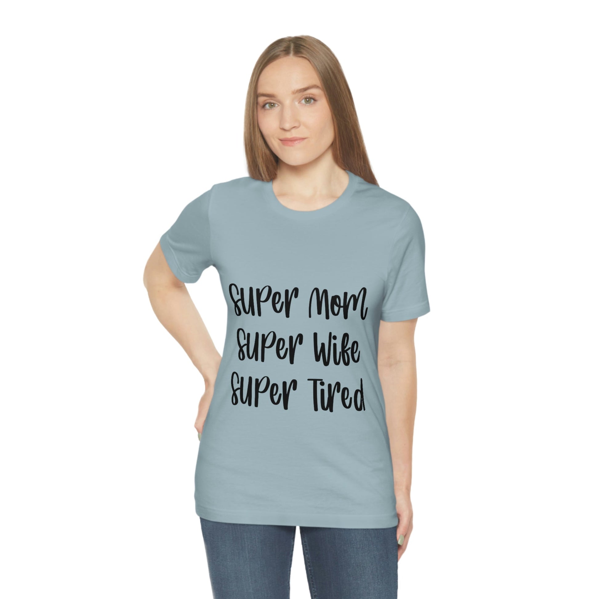 Super Mom Super Wife Super Tired International Mothers Day Unisex Jersey Short Sleeve T-Shirt Ichaku [Perfect Gifts Selection]