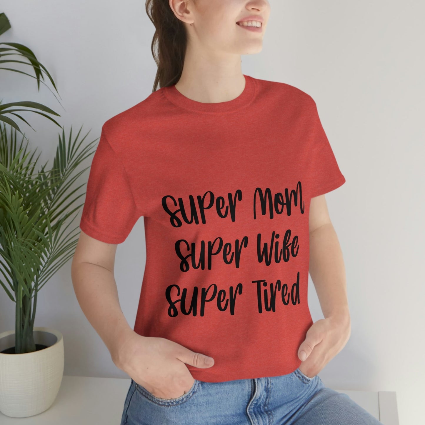 Super Mom Super Wife Super Tired International Mothers Day Unisex Jersey Short Sleeve T-Shirt Ichaku [Perfect Gifts Selection]