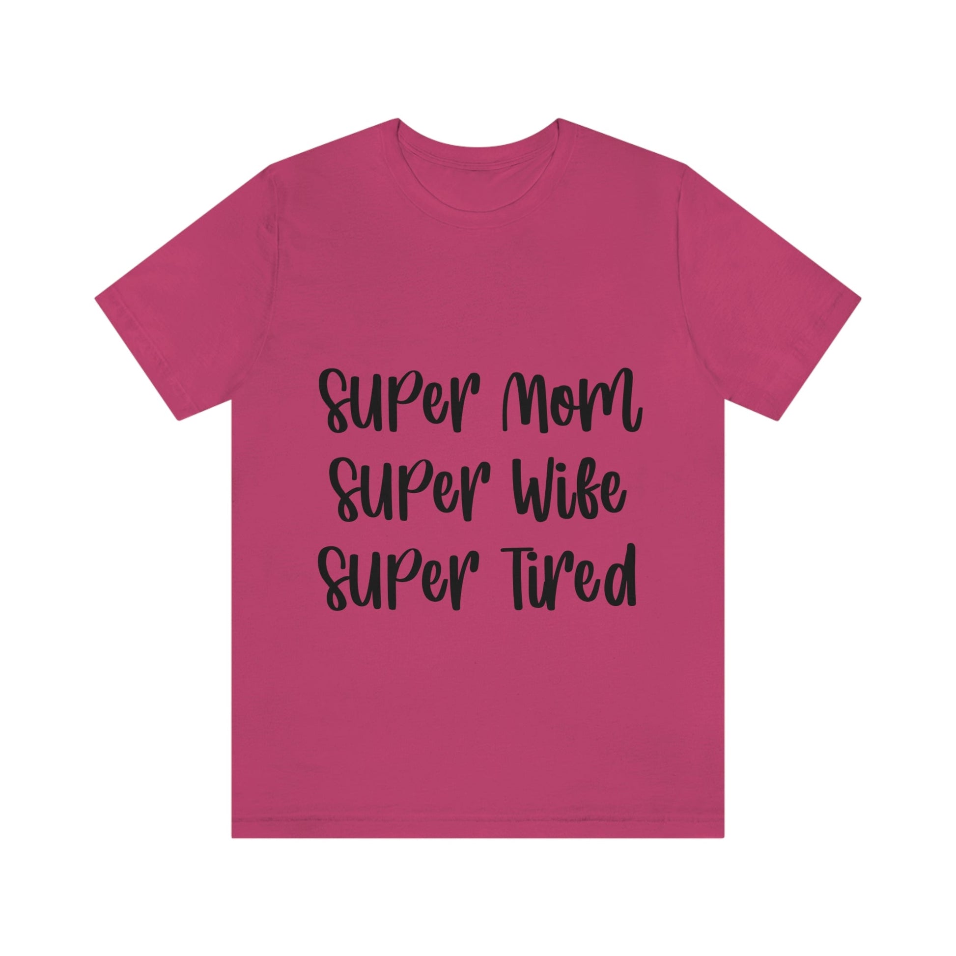 Super Mom Super Wife Super Tired International Mothers Day Unisex Jersey Short Sleeve T-Shirt Ichaku [Perfect Gifts Selection]