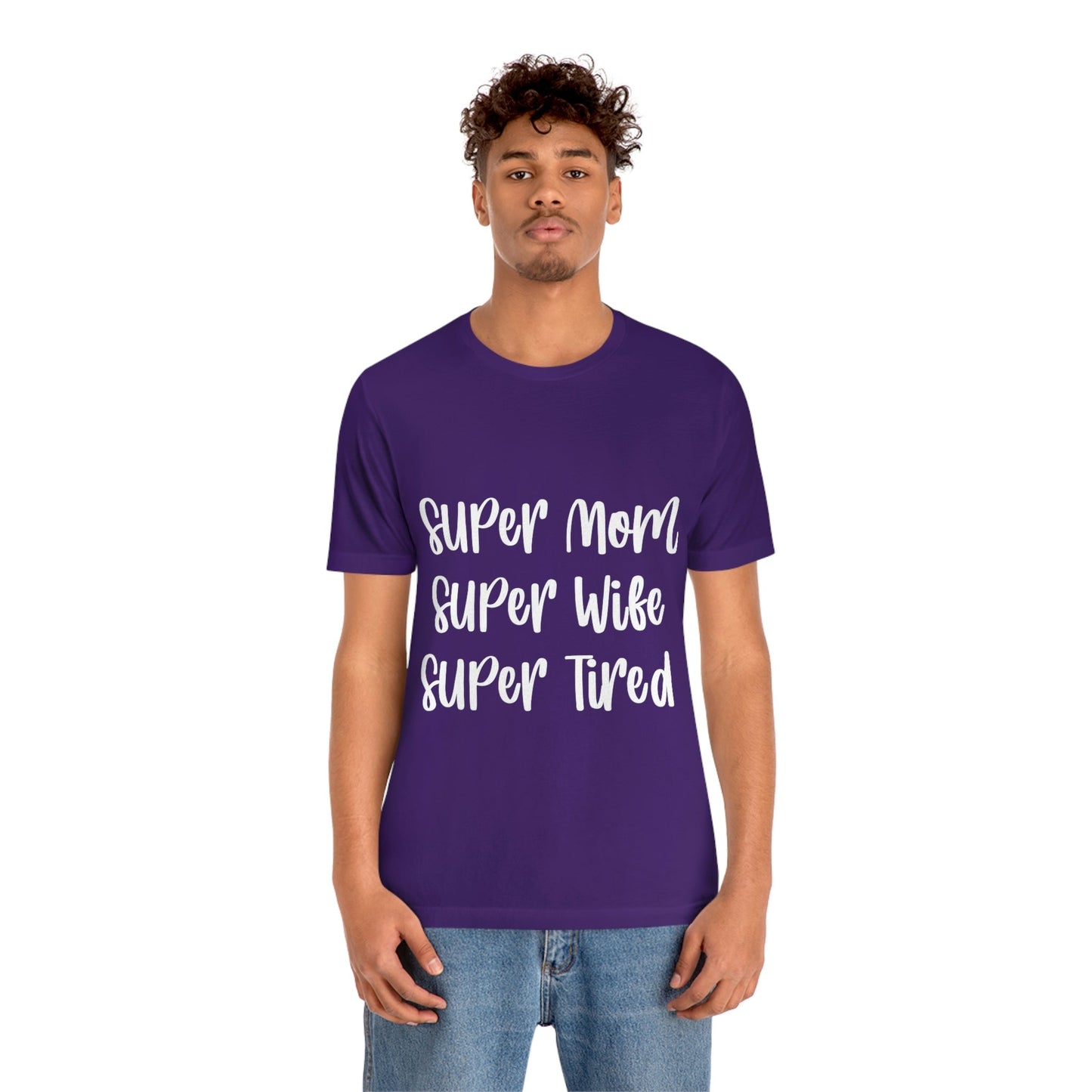 Super Mom Super Wife Super Tired International Mothers Day Unisex Jersey Short Sleeve T-Shirt Ichaku [Perfect Gifts Selection]