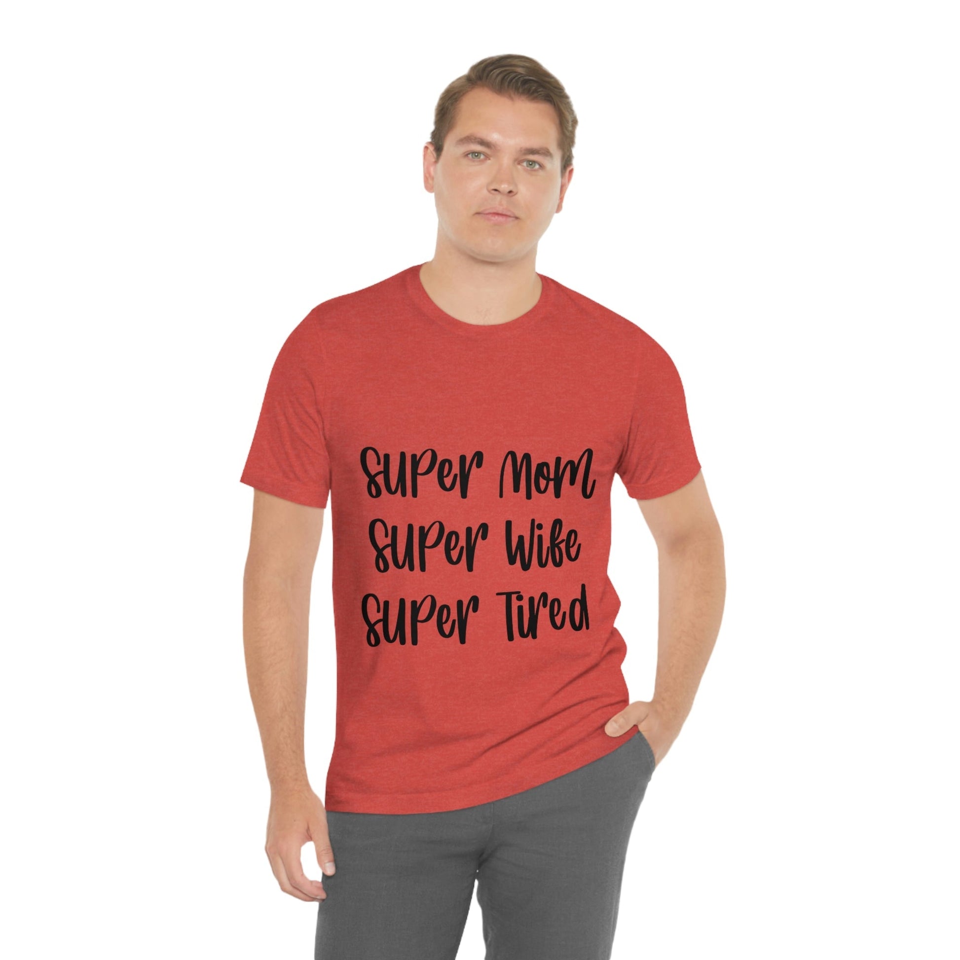 Super Mom Super Wife Super Tired International Mothers Day Unisex Jersey Short Sleeve T-Shirt Ichaku [Perfect Gifts Selection]