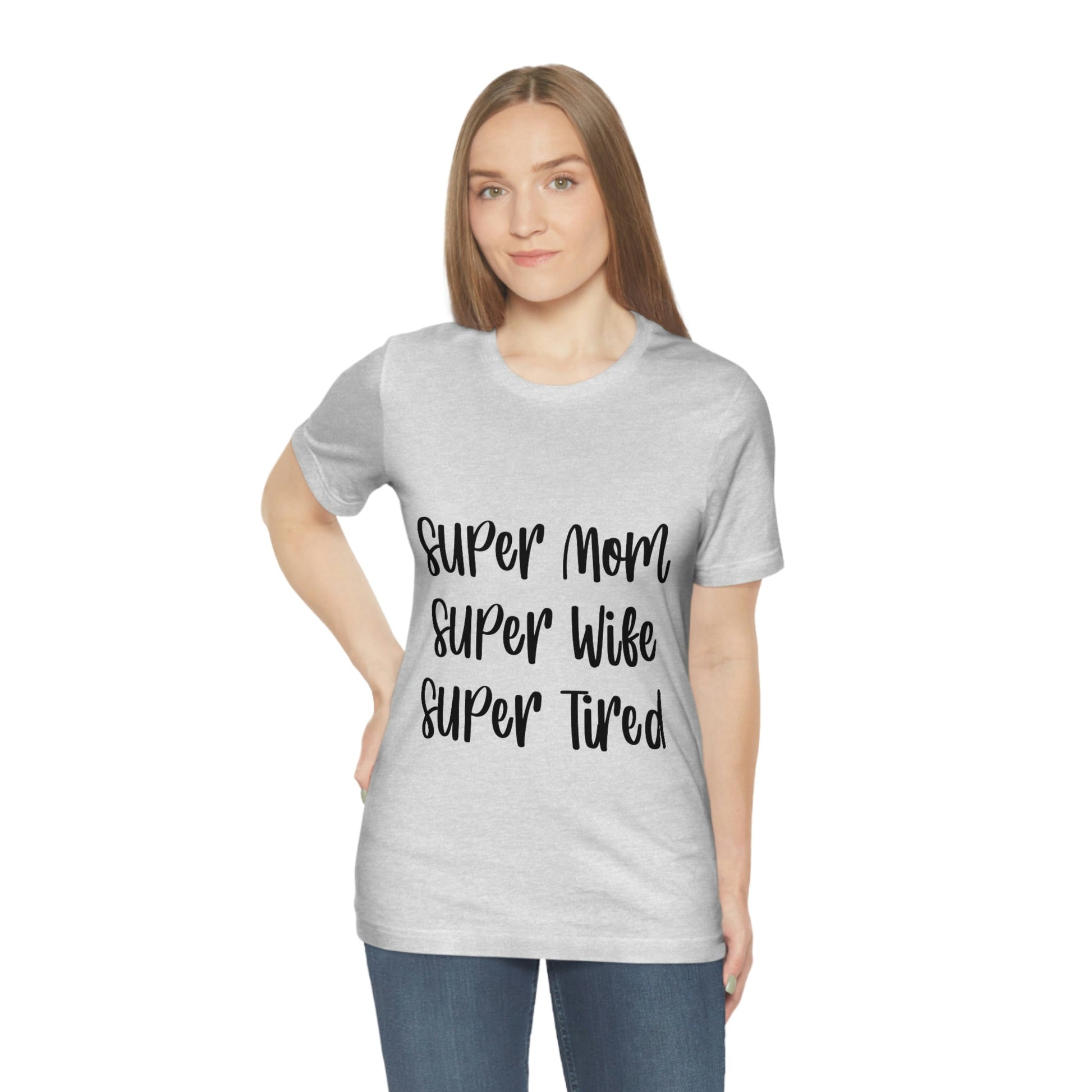 Super Mom Super Wife Super Tired International Mothers Day Unisex Jersey Short Sleeve T-Shirt Ichaku [Perfect Gifts Selection]