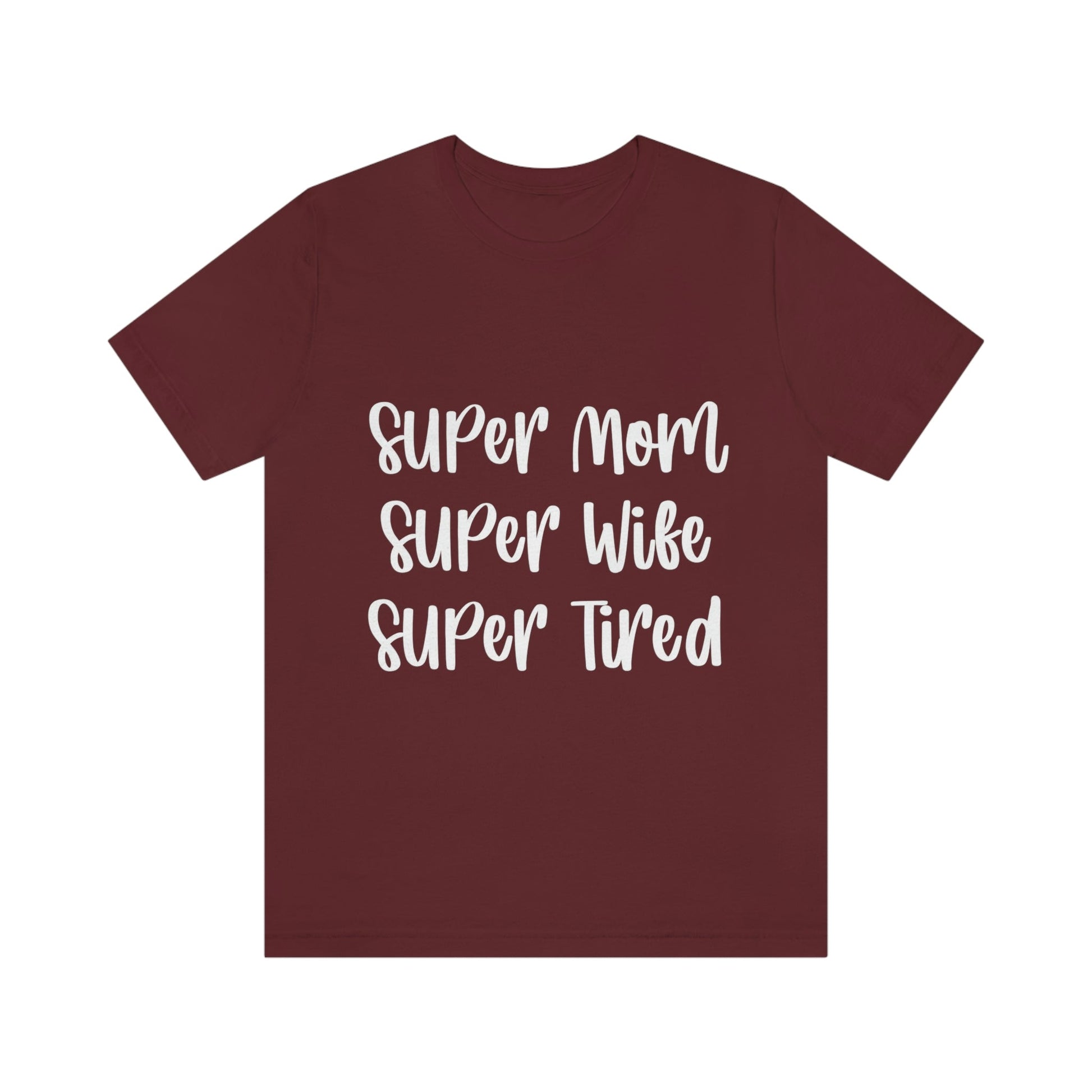 Super Mom Super Wife Super Tired International Mothers Day Unisex Jersey Short Sleeve T-Shirt Ichaku [Perfect Gifts Selection]