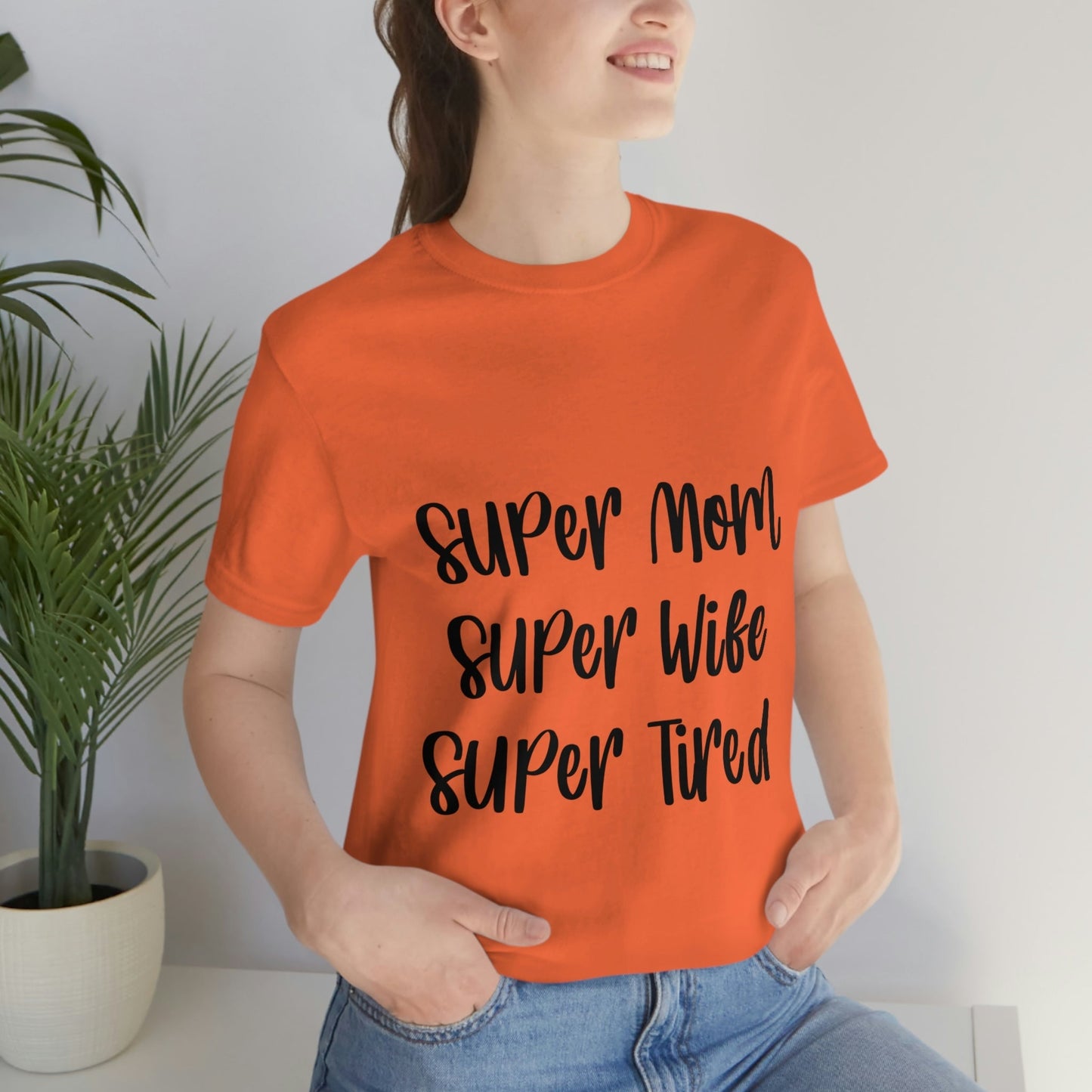 Super Mom Super Wife Super Tired International Mothers Day Unisex Jersey Short Sleeve T-Shirt Ichaku [Perfect Gifts Selection]