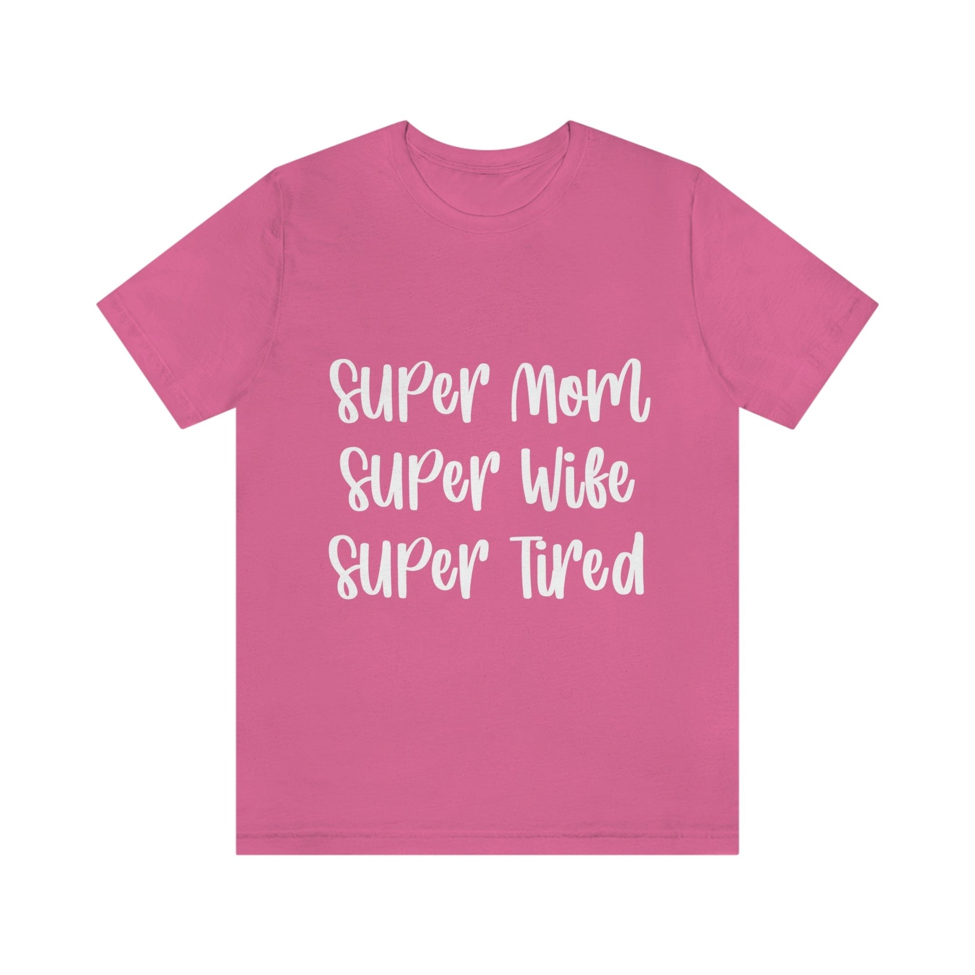 Super Mom Super Wife Super Tired International Mothers Day Unisex Jersey Short Sleeve T-Shirt Ichaku [Perfect Gifts Selection]