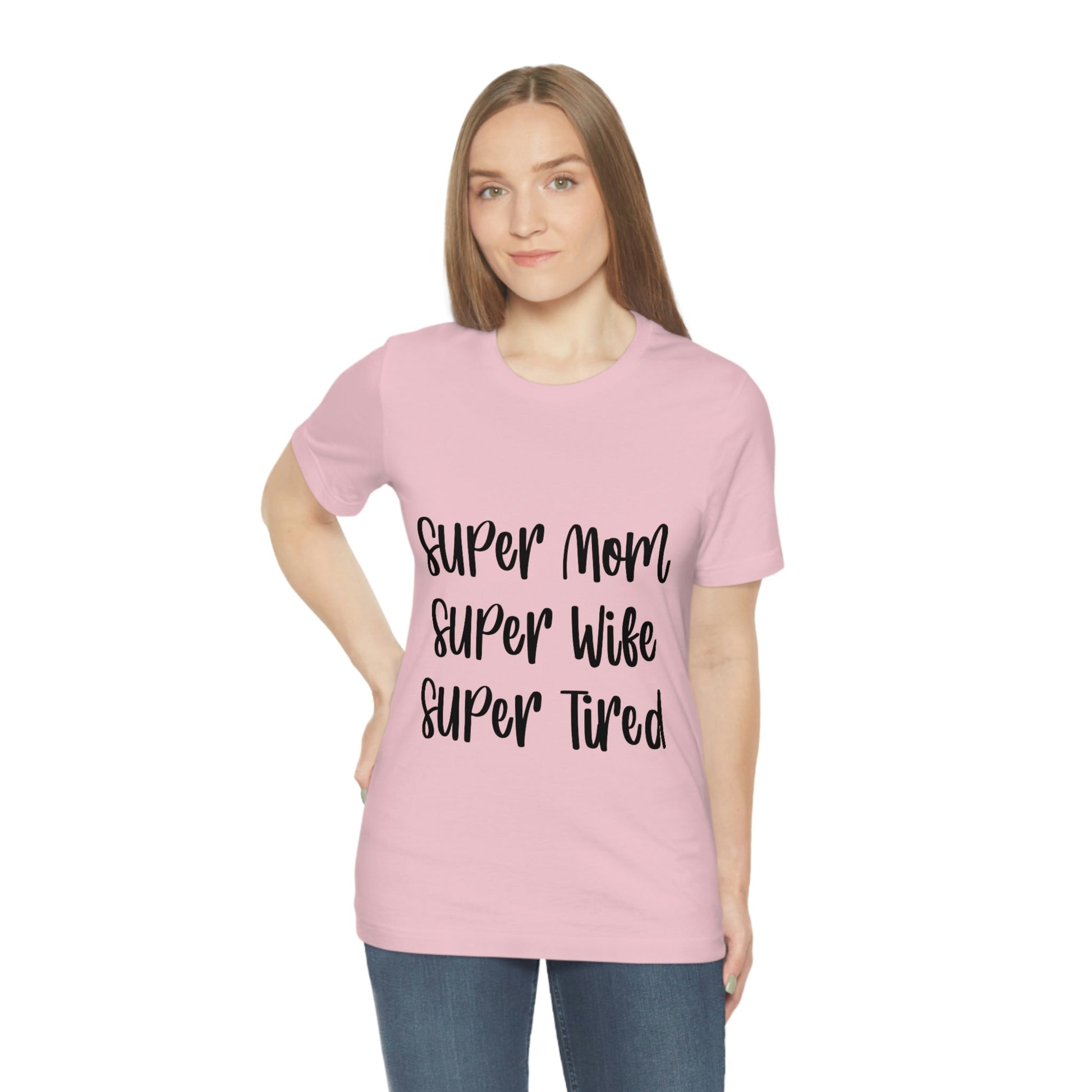 Super Mom Super Wife Super Tired International Mothers Day Unisex Jersey Short Sleeve T-Shirt Ichaku [Perfect Gifts Selection]