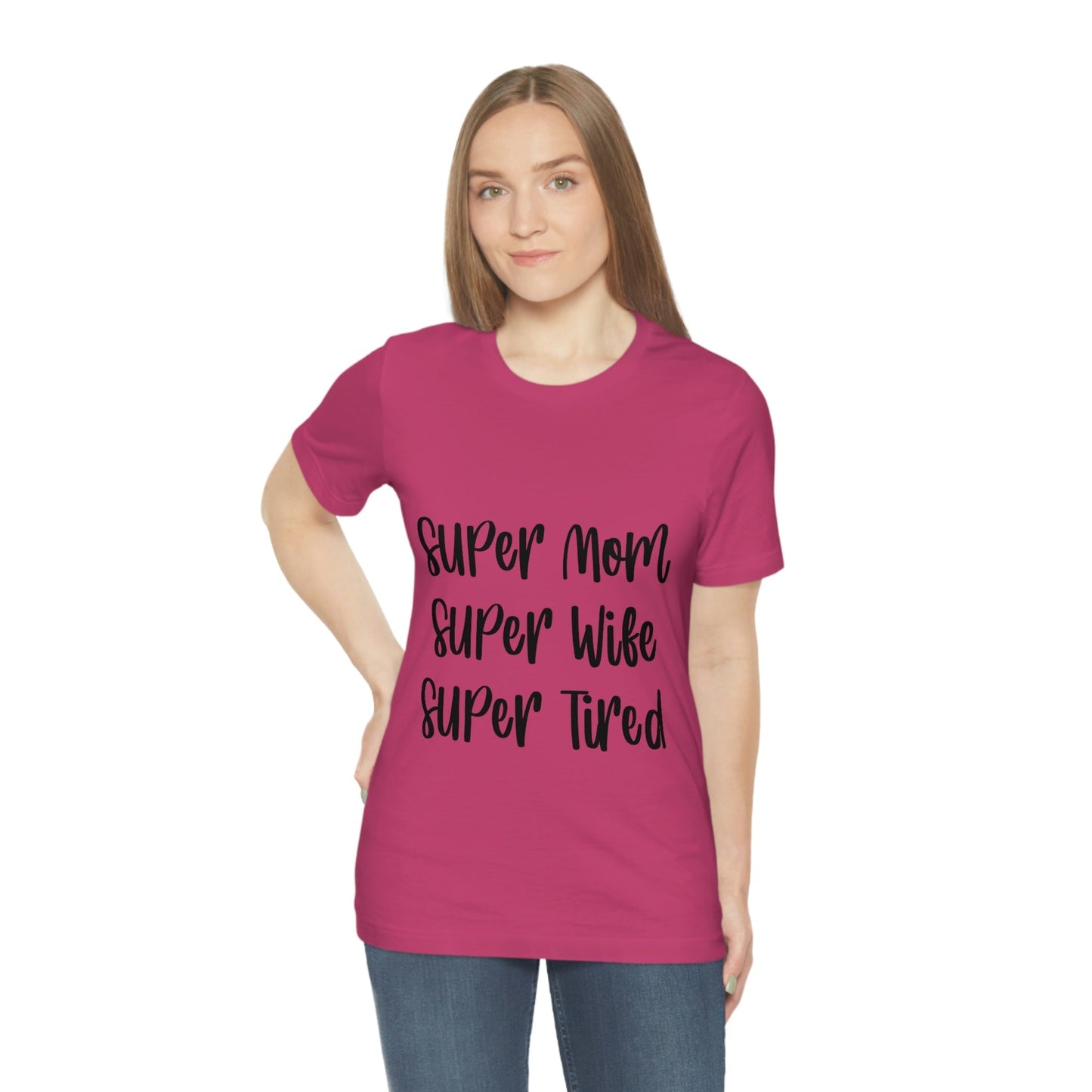 Super Mom Super Wife Super Tired International Mothers Day Unisex Jersey Short Sleeve T-Shirt Ichaku [Perfect Gifts Selection]