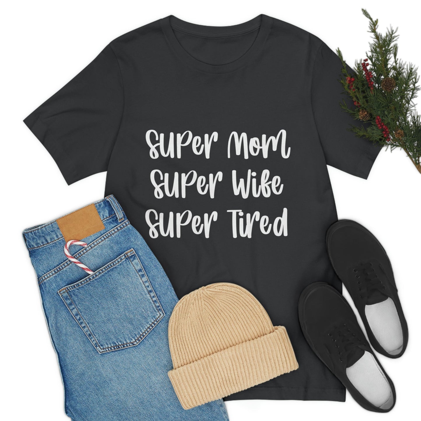 Super Mom Super Wife Super Tired International Mothers Day Unisex Jersey Short Sleeve T-Shirt Ichaku [Perfect Gifts Selection]