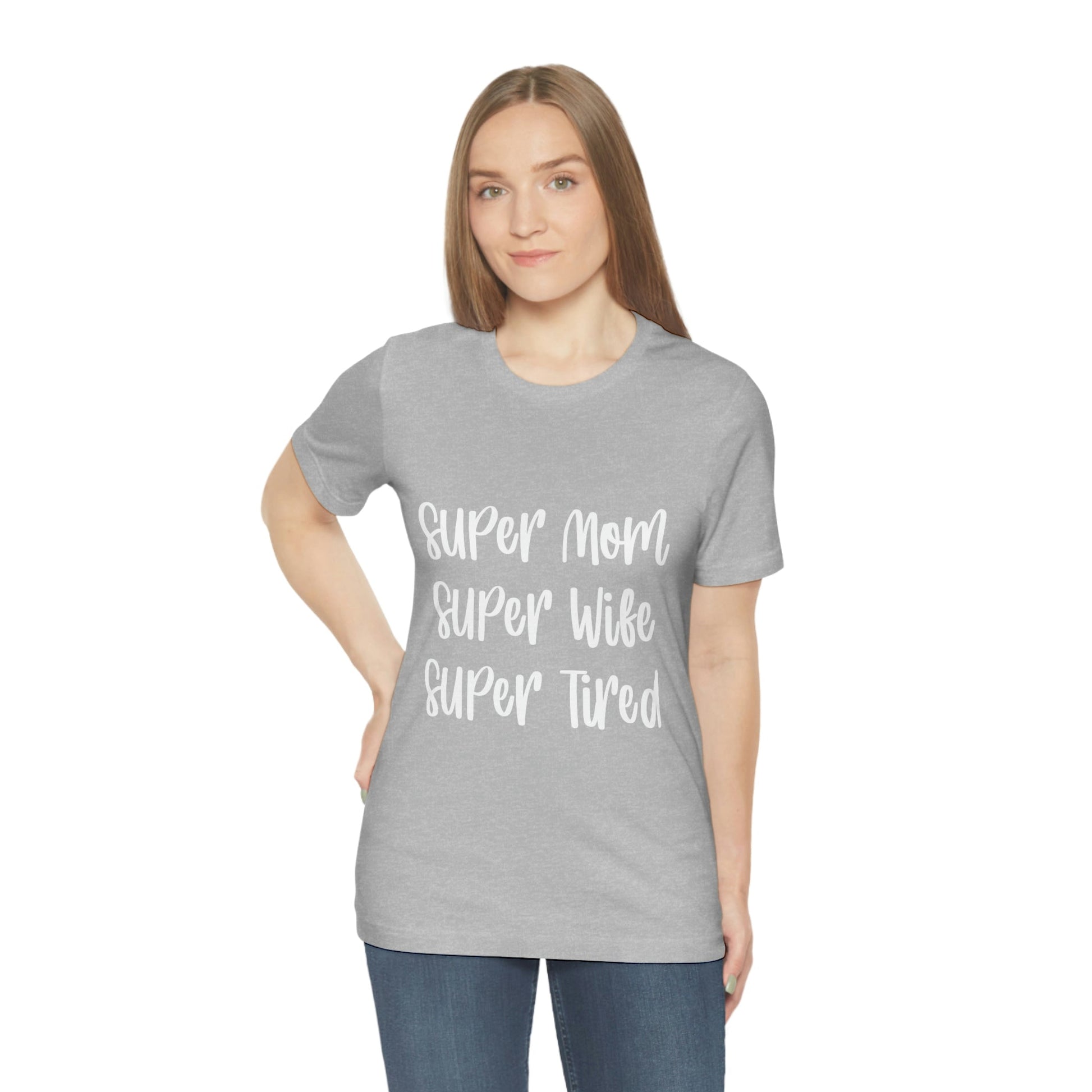 Super Mom Super Wife Super Tired International Mothers Day Unisex Jersey Short Sleeve T-Shirt Ichaku [Perfect Gifts Selection]