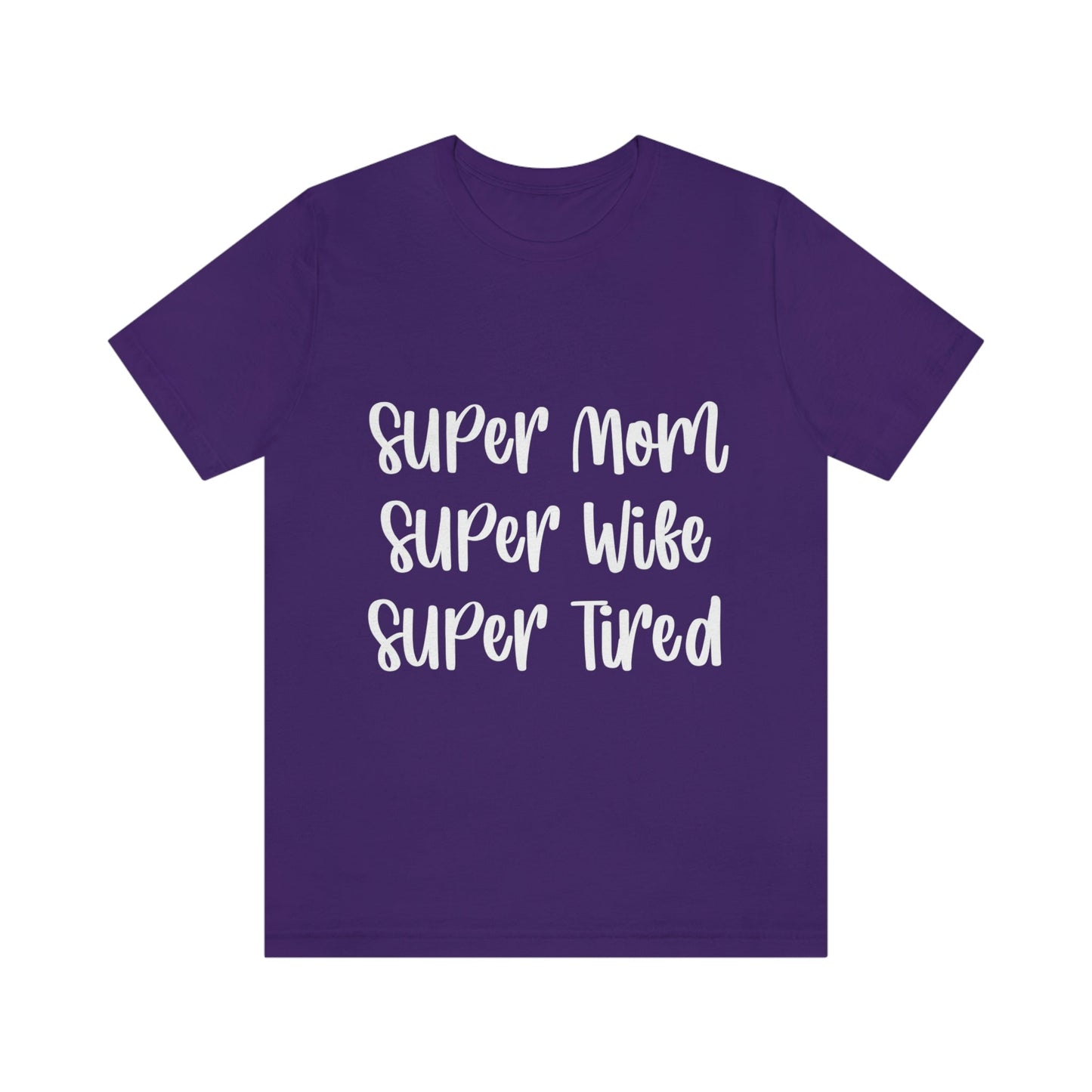 Super Mom Super Wife Super Tired International Mothers Day Unisex Jersey Short Sleeve T-Shirt Ichaku [Perfect Gifts Selection]