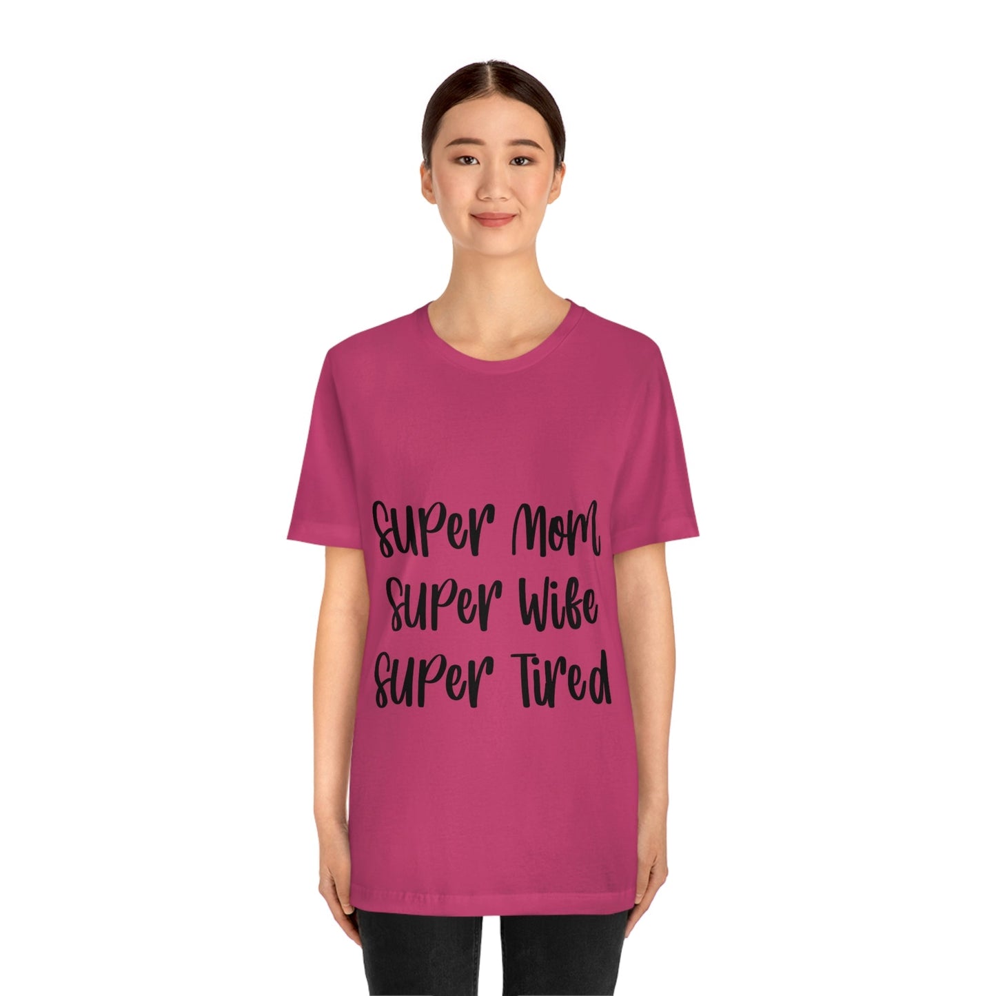 Super Mom Super Wife Super Tired International Mothers Day Unisex Jersey Short Sleeve T-Shirt Ichaku [Perfect Gifts Selection]