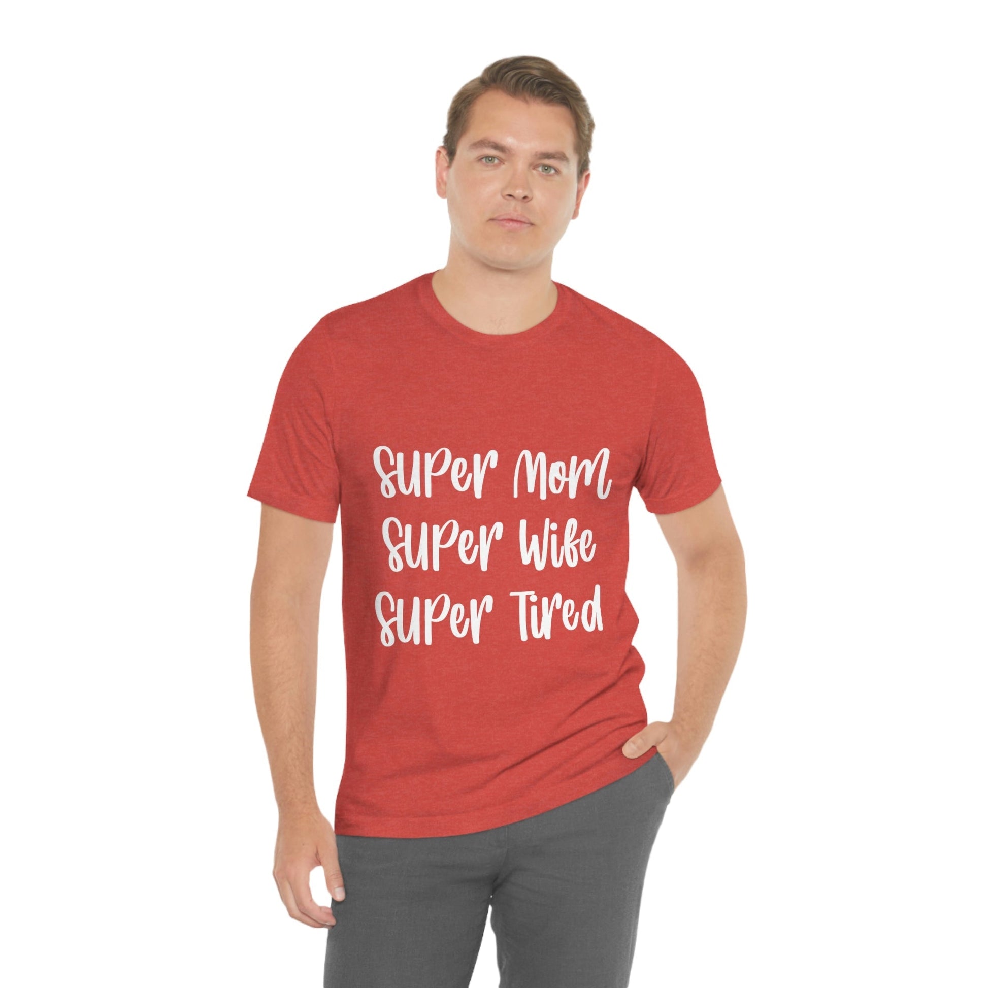 Super Mom Super Wife Super Tired International Mothers Day Unisex Jersey Short Sleeve T-Shirt Ichaku [Perfect Gifts Selection]