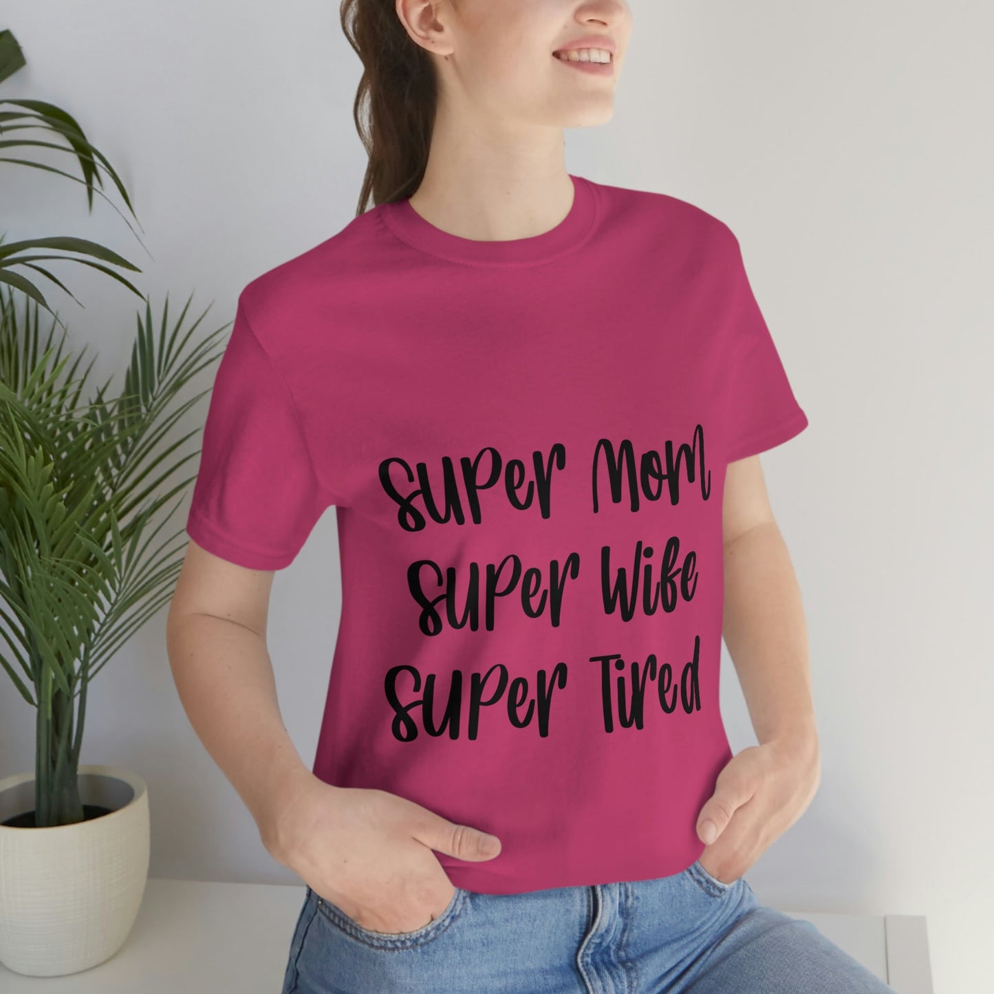 Super Mom Super Wife Super Tired International Mothers Day Unisex Jersey Short Sleeve T-Shirt Ichaku [Perfect Gifts Selection]