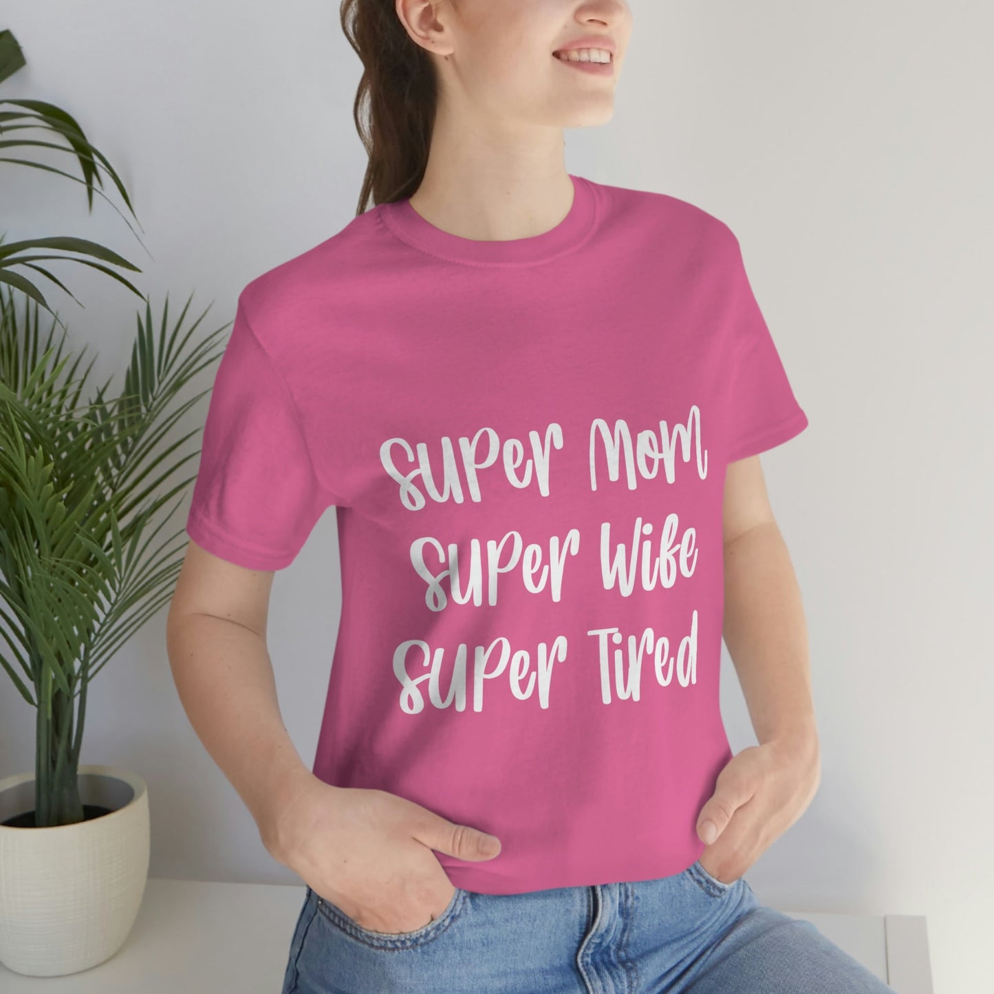 Super Mom Super Wife Super Tired International Mothers Day Unisex Jersey Short Sleeve T-Shirt Ichaku [Perfect Gifts Selection]