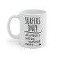 Surfers Only Surfing Lover Quotes Ceramic Mug 11oz Ichaku [Perfect Gifts Selection]