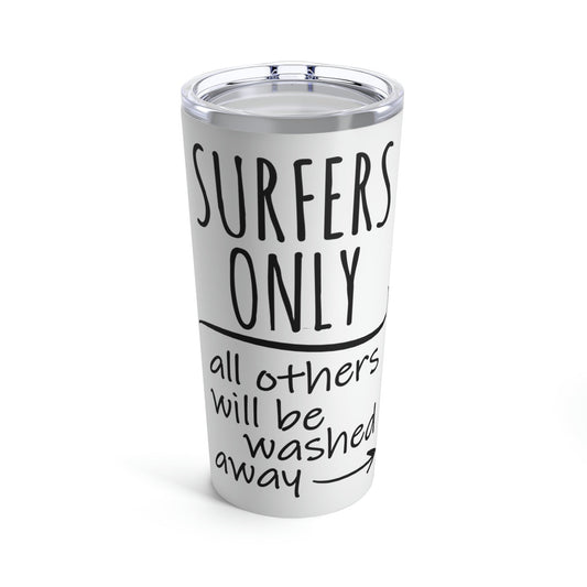 Surfers Only Surfing Lover Quotes Stainless Steel Hot or Cold Vacuum Tumbler 20oz Ichaku [Perfect Gifts Selection]
