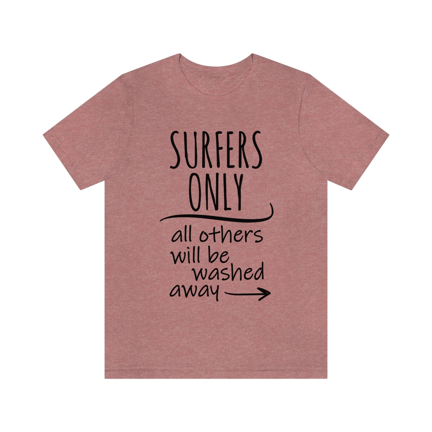 Surfers Only Surfing Lover Quotes Unisex Jersey Short Sleeve T-Shirt Ichaku [Perfect Gifts Selection]