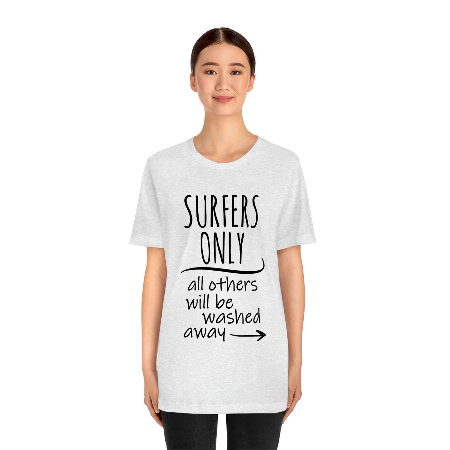 Surfers Only Surfing Lover Quotes Unisex Jersey Short Sleeve T-Shirt Ichaku [Perfect Gifts Selection]