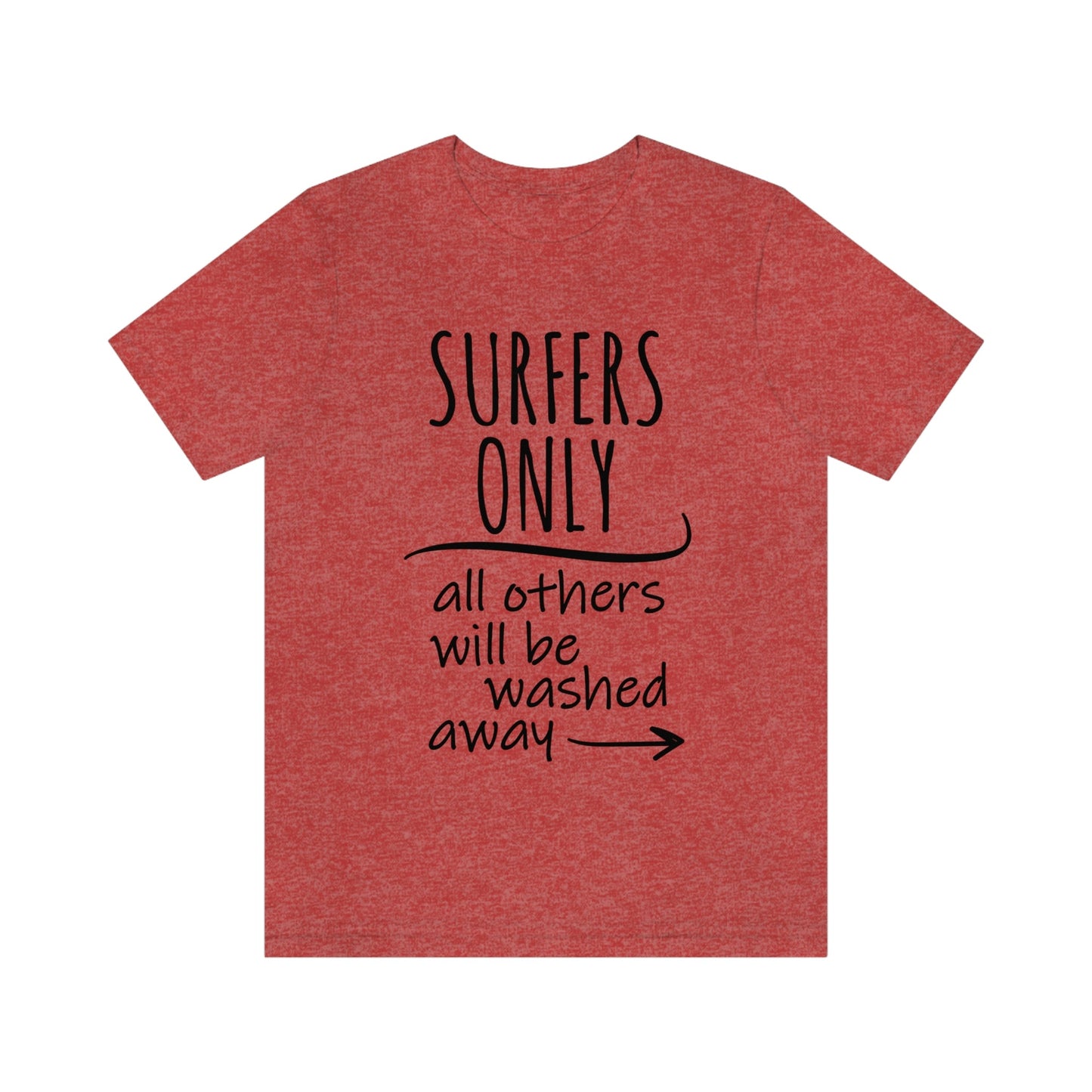 Surfers Only Surfing Lover Quotes Unisex Jersey Short Sleeve T-Shirt Ichaku [Perfect Gifts Selection]