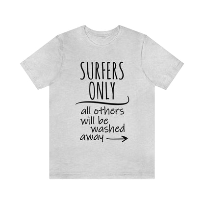 Surfers Only Surfing Lover Quotes Unisex Jersey Short Sleeve T-Shirt Ichaku [Perfect Gifts Selection]