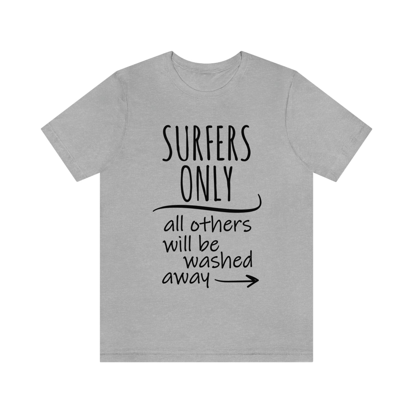 Surfers Only Surfing Lover Quotes Unisex Jersey Short Sleeve T-Shirt Ichaku [Perfect Gifts Selection]