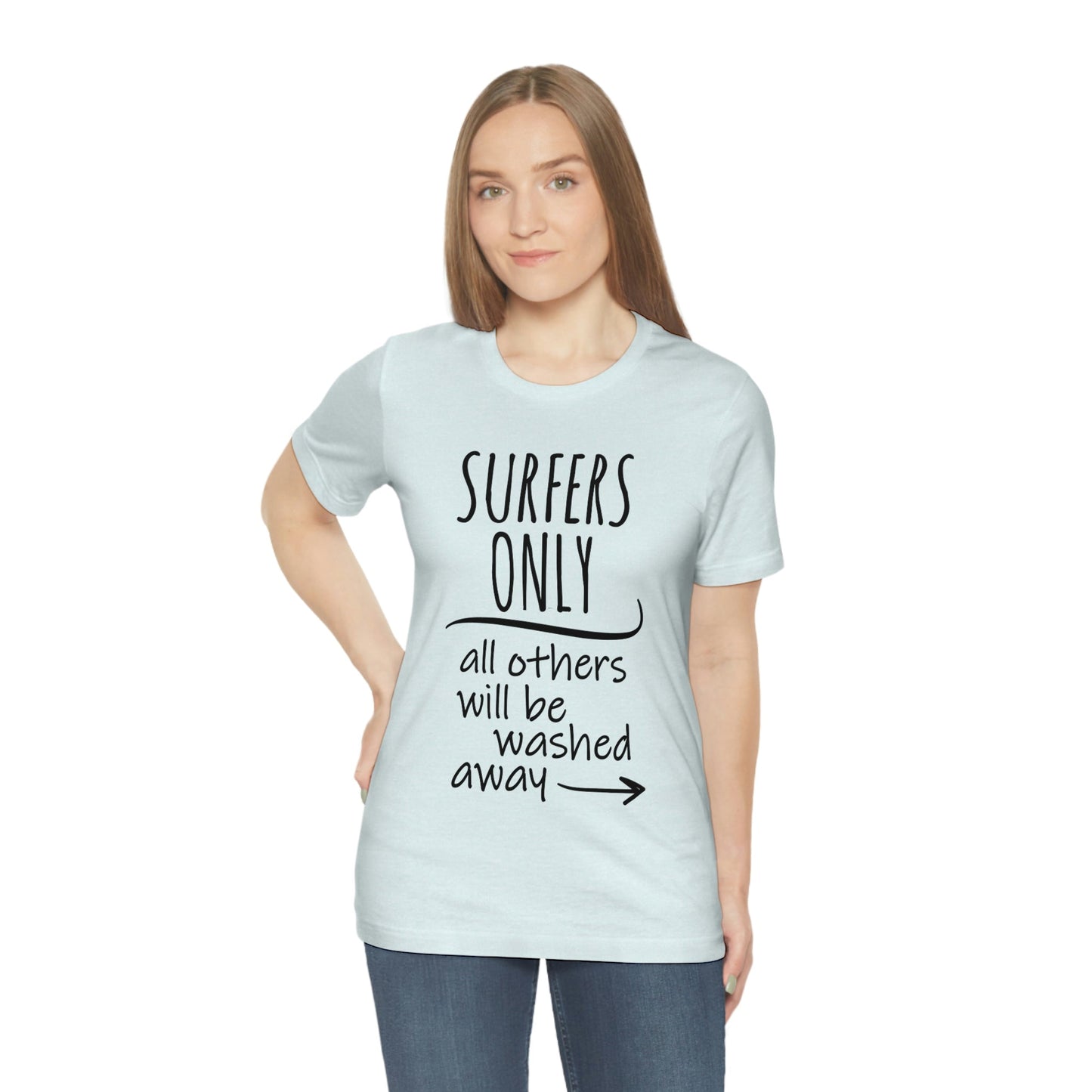 Surfers Only Surfing Lover Quotes Unisex Jersey Short Sleeve T-Shirt Ichaku [Perfect Gifts Selection]