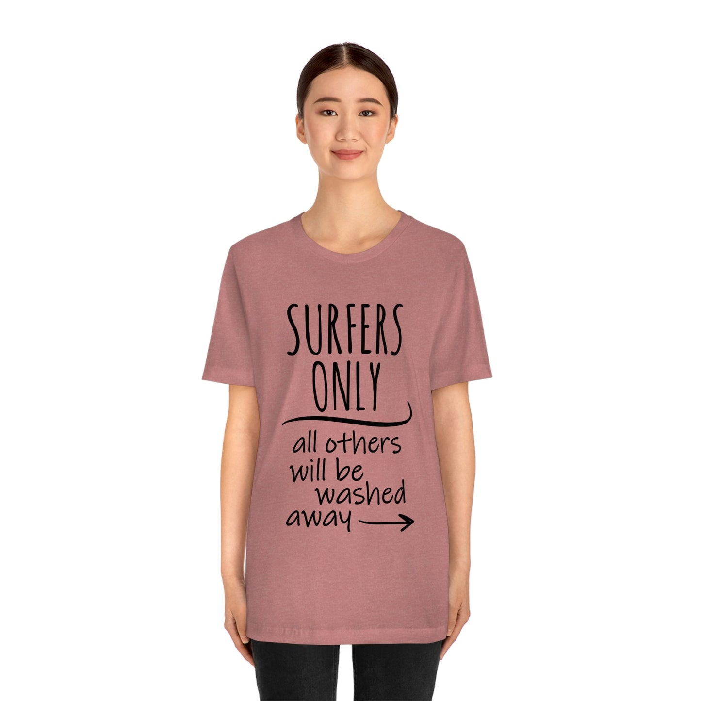 Surfers Only Surfing Lover Quotes Unisex Jersey Short Sleeve T-Shirt Ichaku [Perfect Gifts Selection]